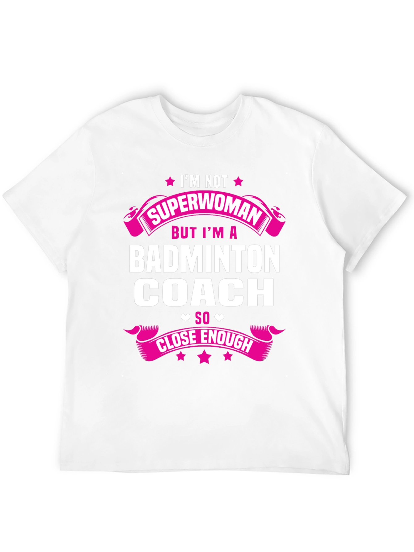 Badminton Coach T-Shirt - Superwoman Close Enough