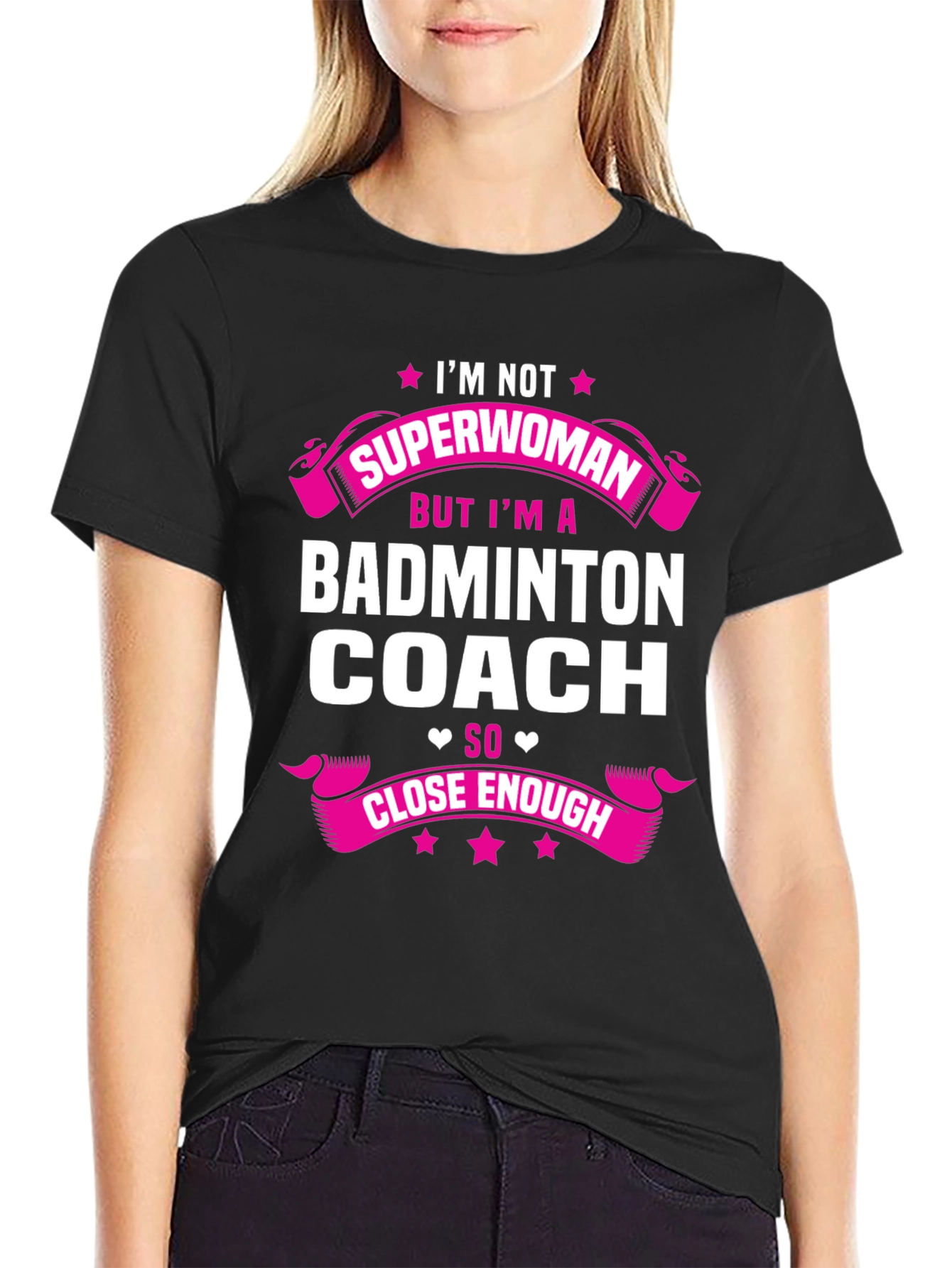 Badminton Coach T-Shirt - Superwoman Close Enough