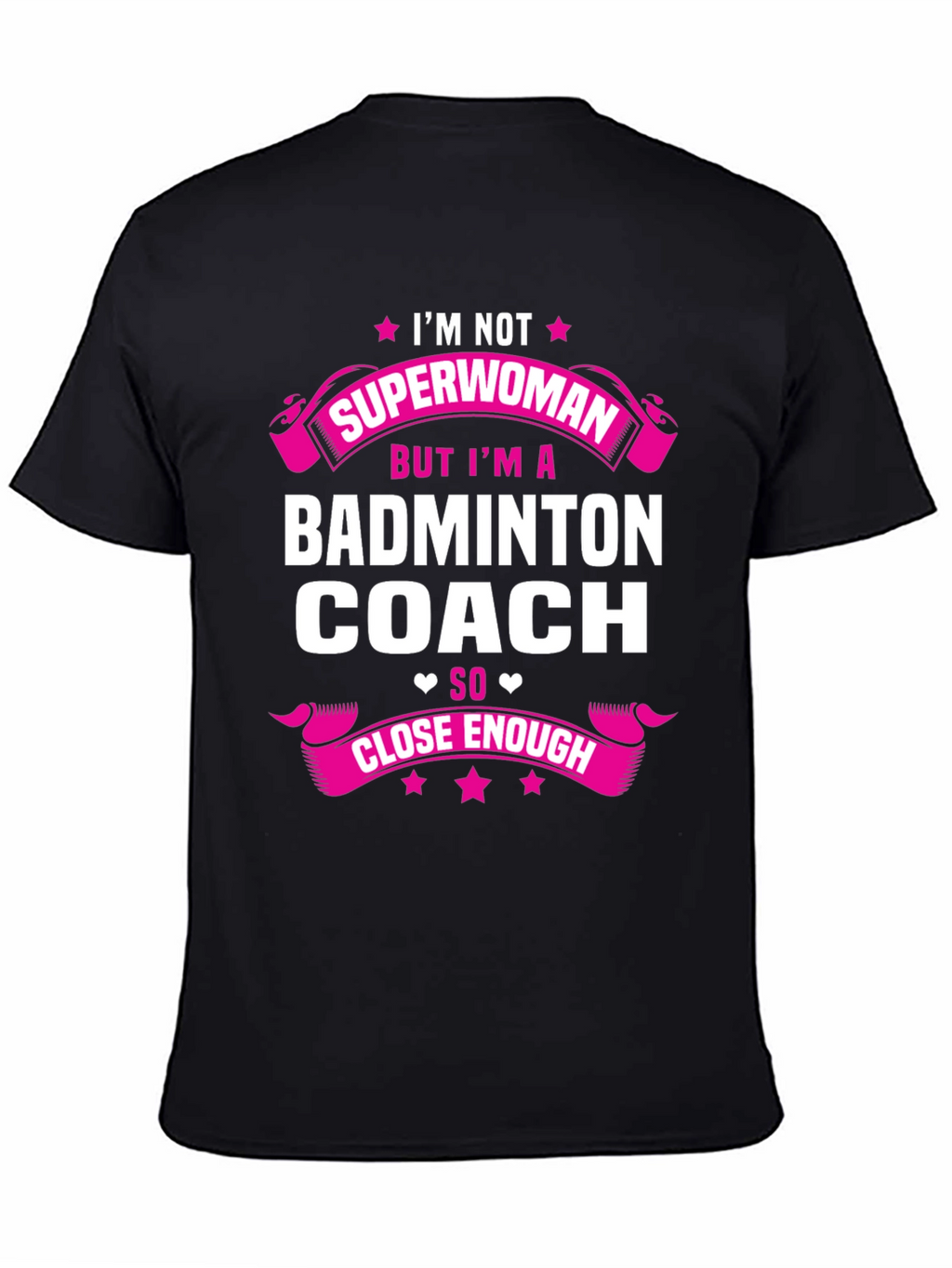 Badminton Coach T-Shirt - Superwoman Close Enough
