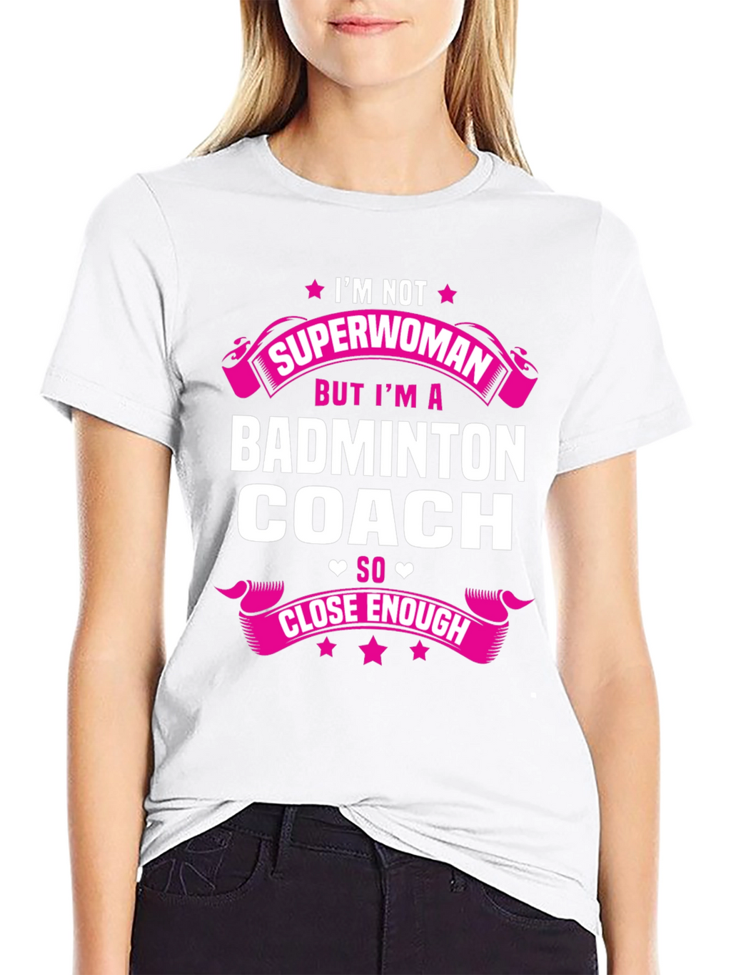 Badminton Coach T-Shirt - Superwoman Close Enough
