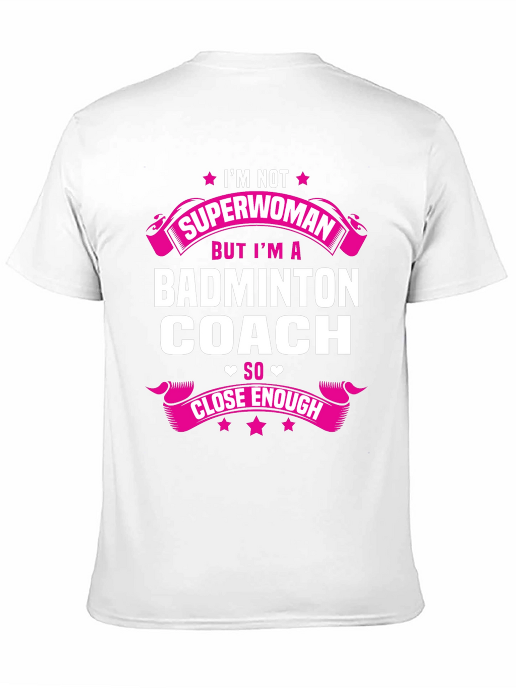 Badminton Coach T-Shirt - Superwoman Close Enough