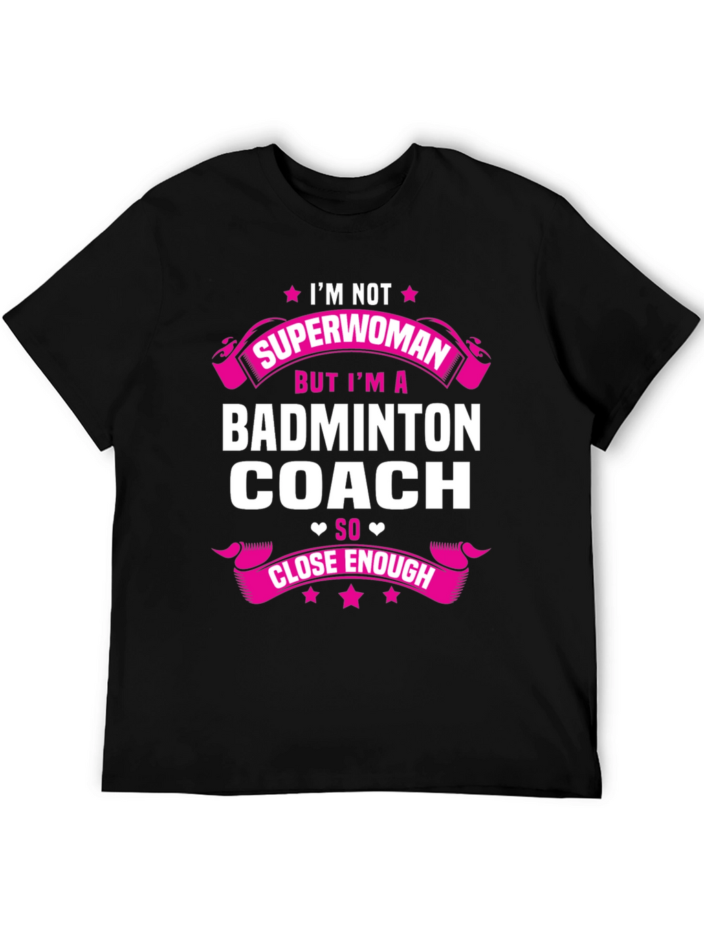 Badminton Coach T-Shirt - Superwoman Close Enough