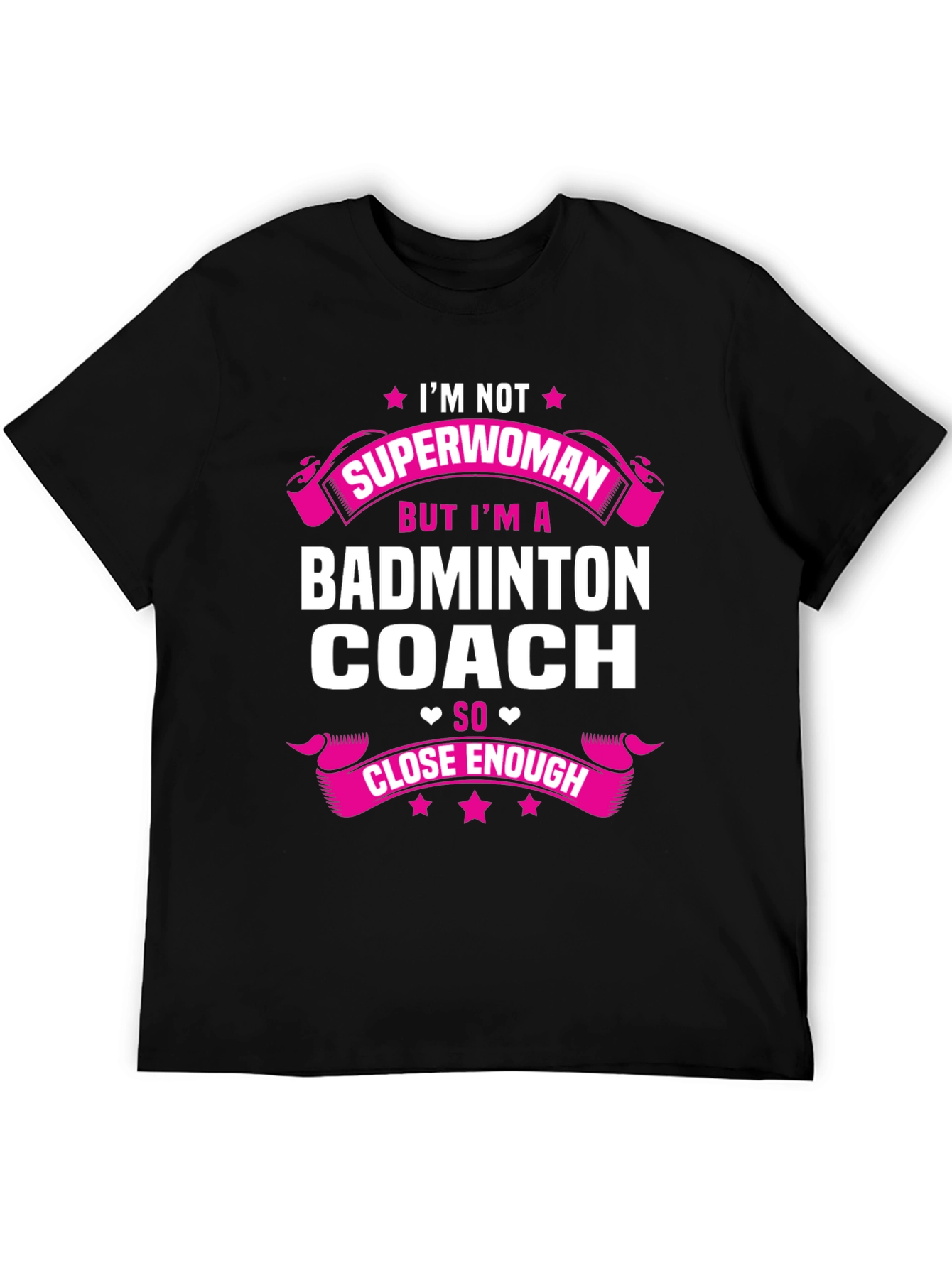 Badminton Coach T-Shirt - Superwoman Close Enough