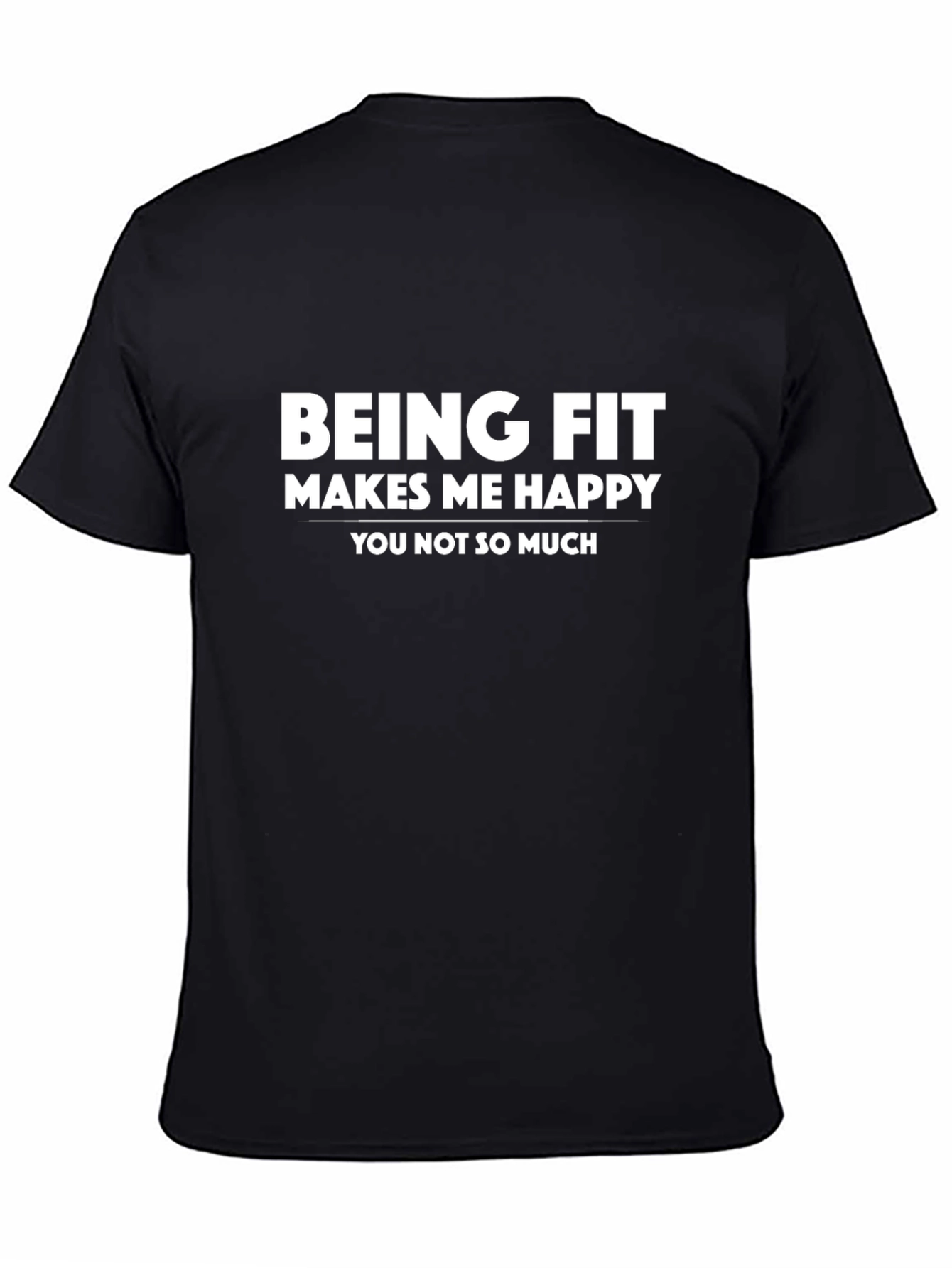 Funny Workout T-Shirt - Being Fit Makes Me Happy