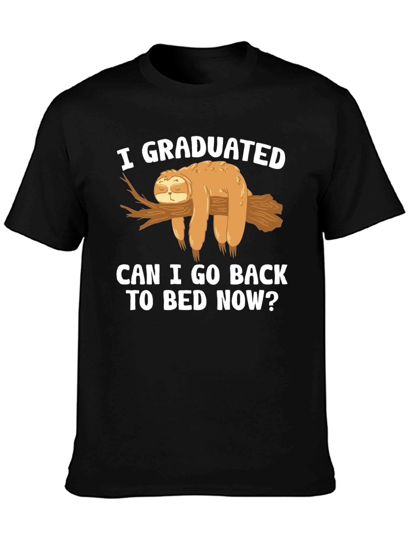 Graduation Sloth T-Shirt - Can I Go Back to Bed?