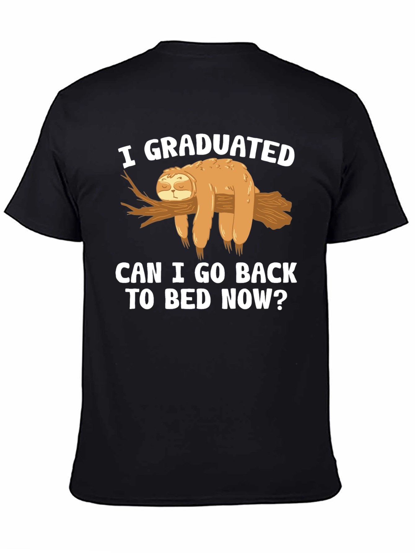 Graduation Sloth T-Shirt - Can I Go Back to Bed?