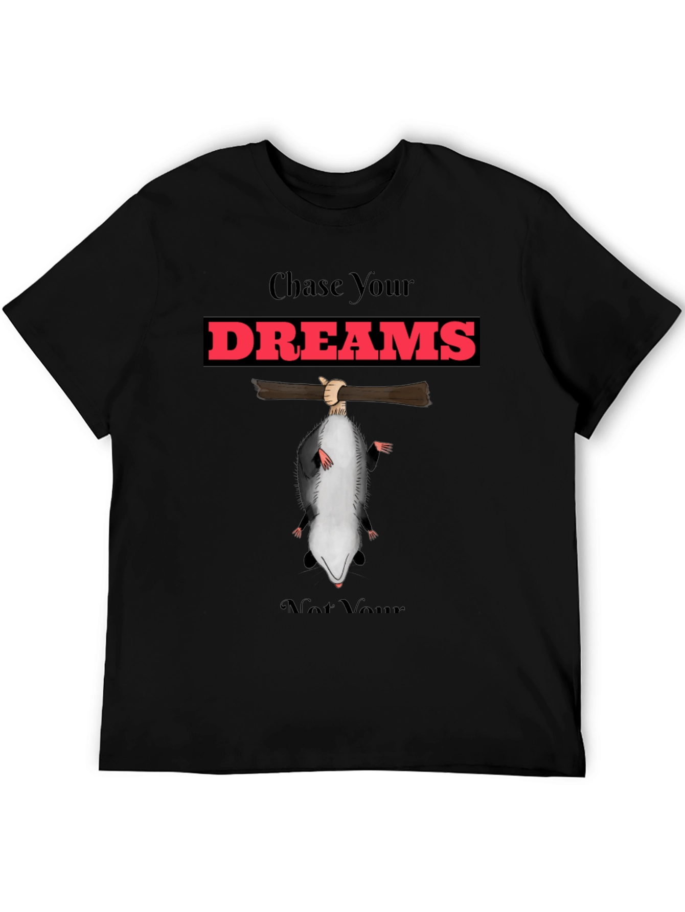 Chase Your Dreams Funny Opossum T-Shirt
