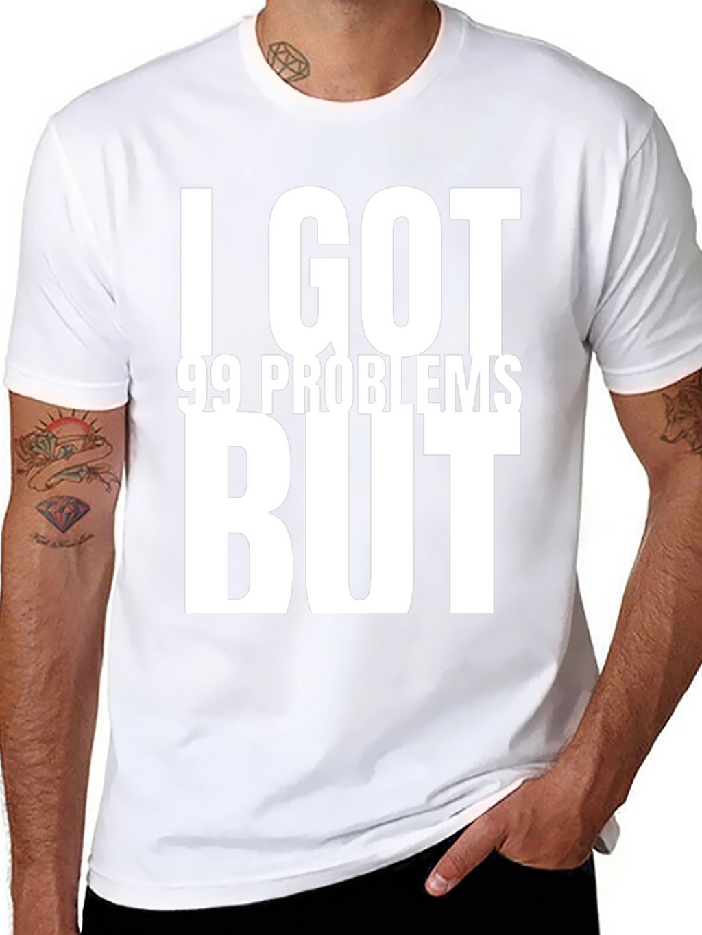 I GOT 99 PROBLEMS BUT T-Shirt
