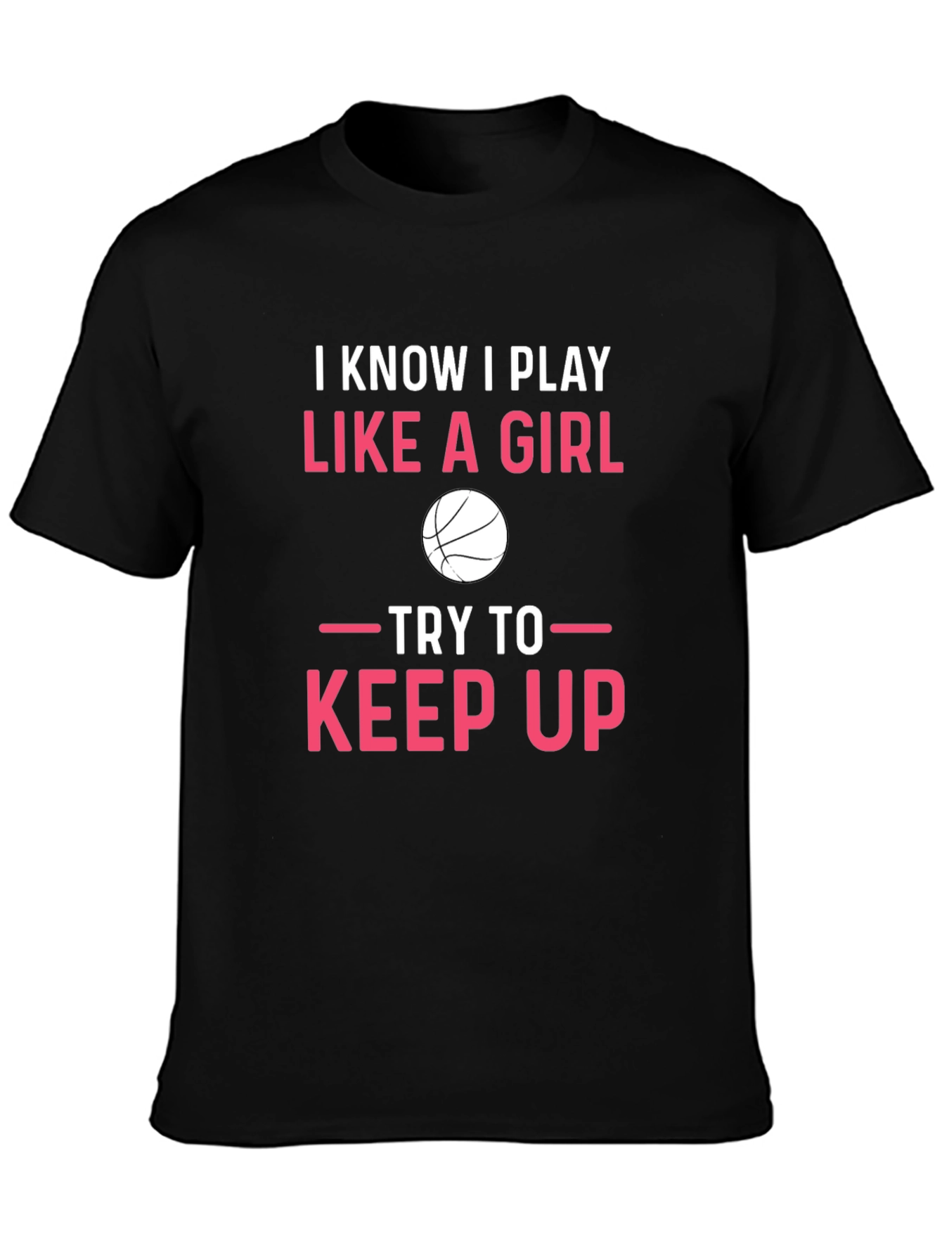 I Know I Play Like A Girl Basketball T-Shirt