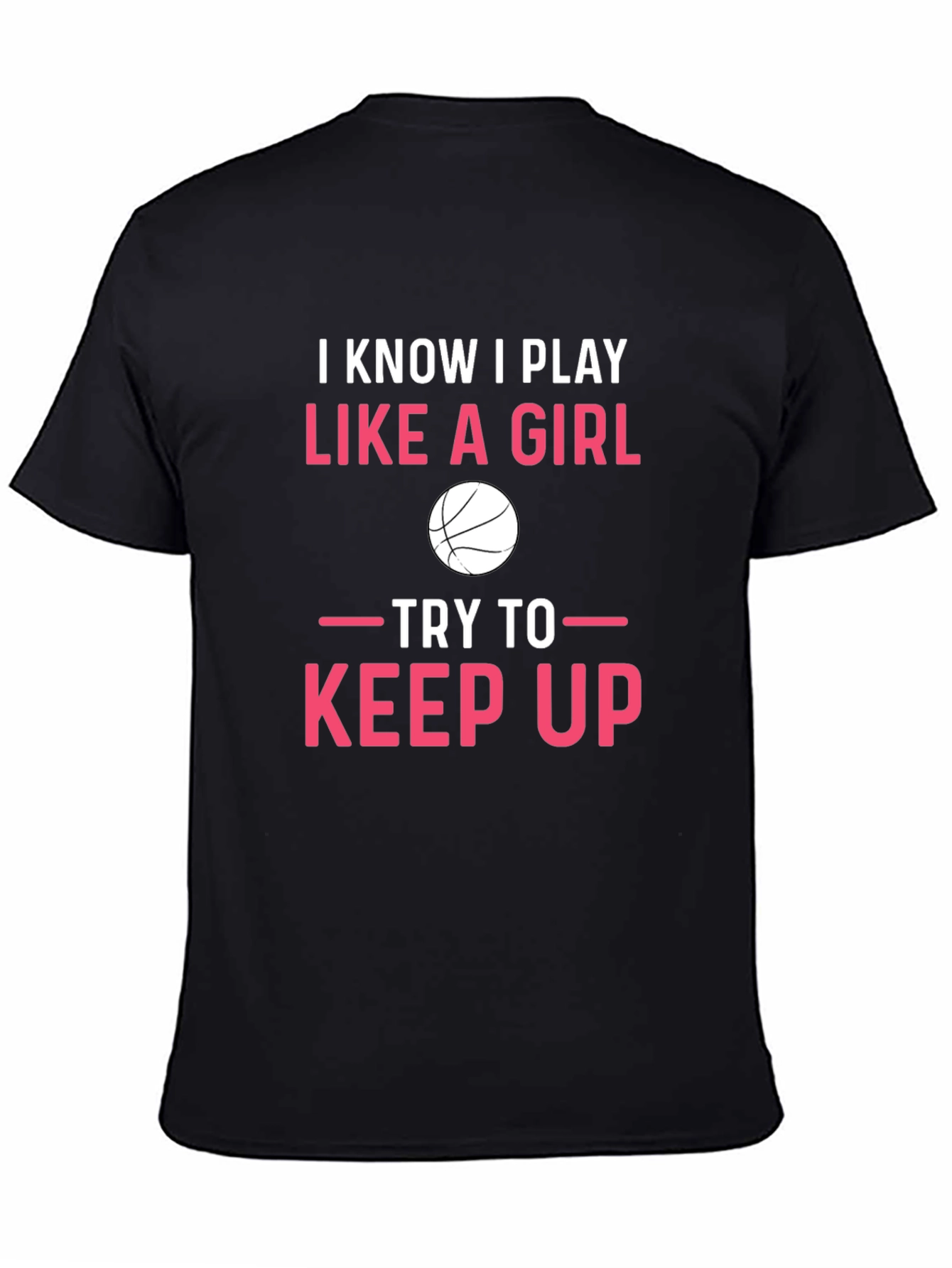 I Know I Play Like A Girl Basketball T-Shirt