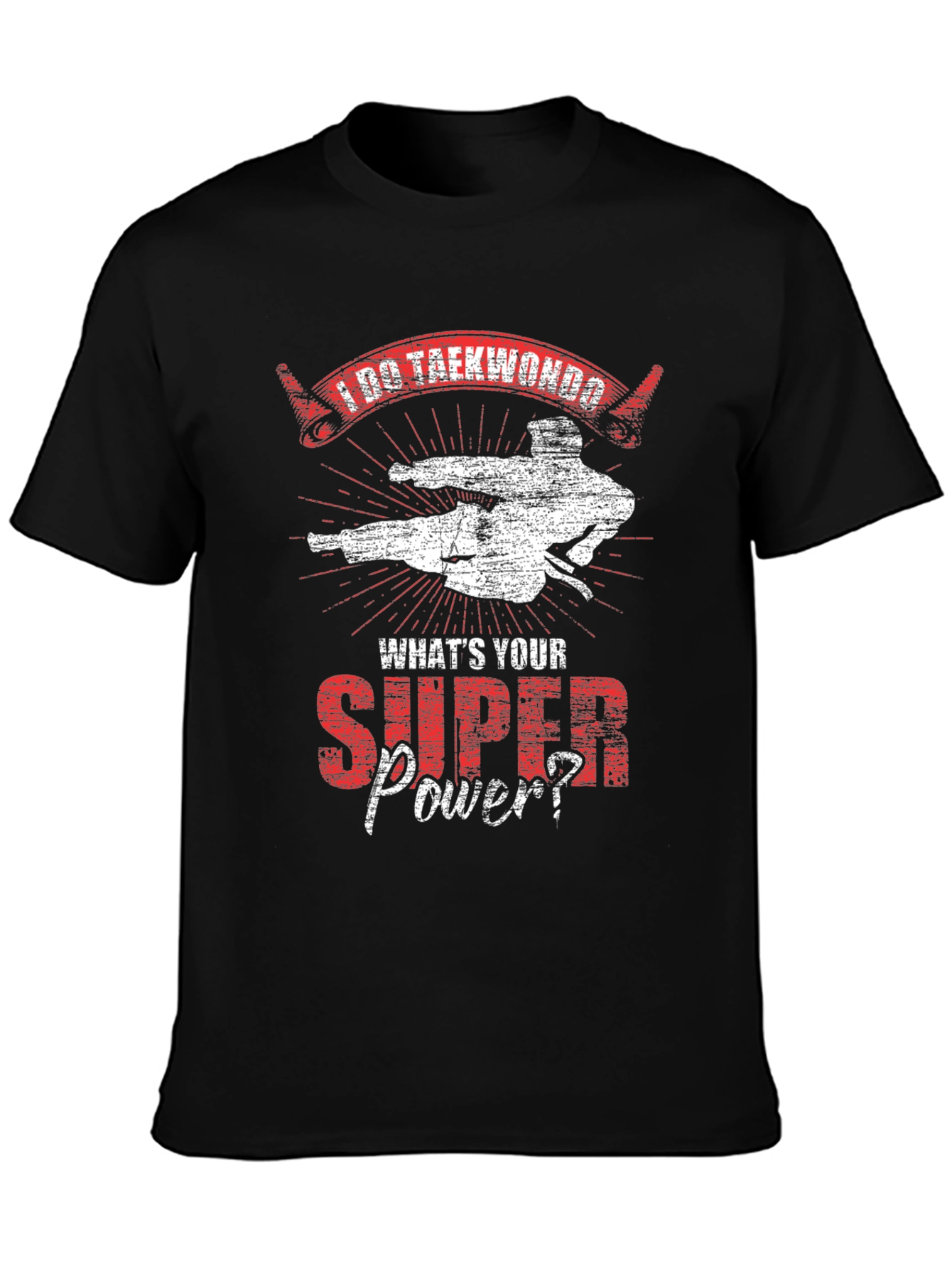 I Do Taekwondo Whats Your Super Power Black T-Shirt