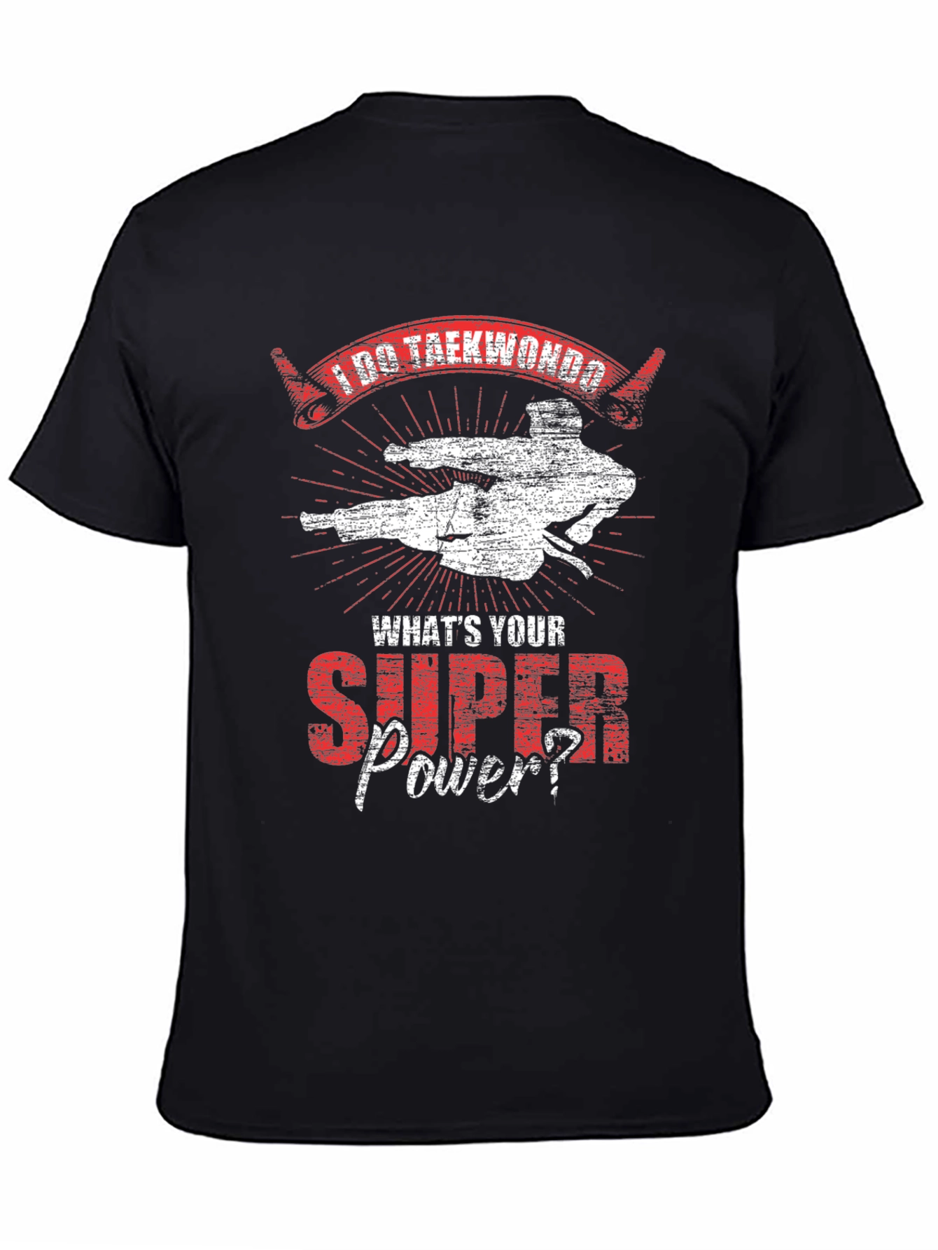 I Do Taekwondo Whats Your Super Power Black T-Shirt