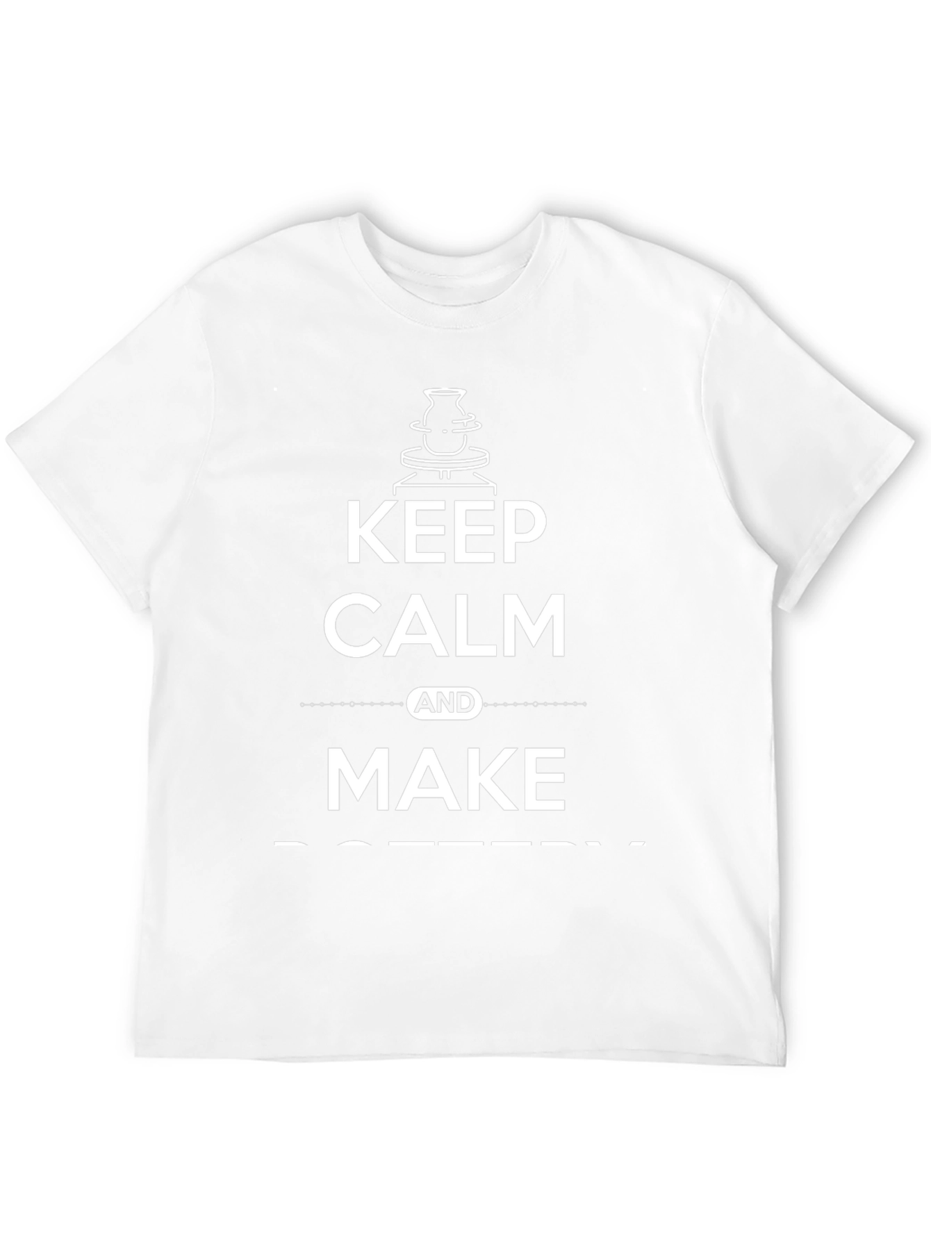 Keep Calm and Make Pottery T-Shirt