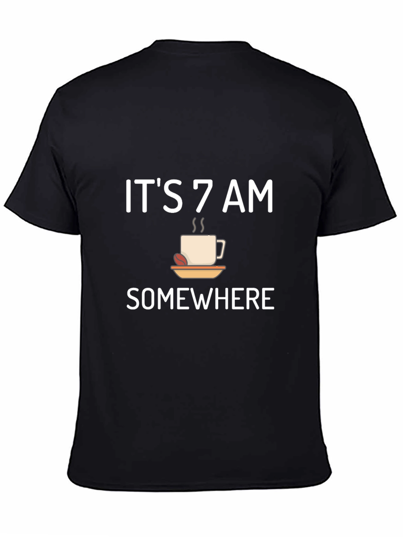Its 7 AM Somewhere Black T-Shirt Coffee Lover