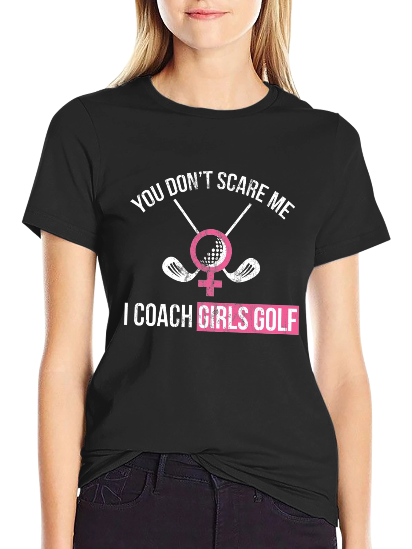 Funny Golf Coach T-Shirt - You Dont Scare Me I Coach Girls Golf