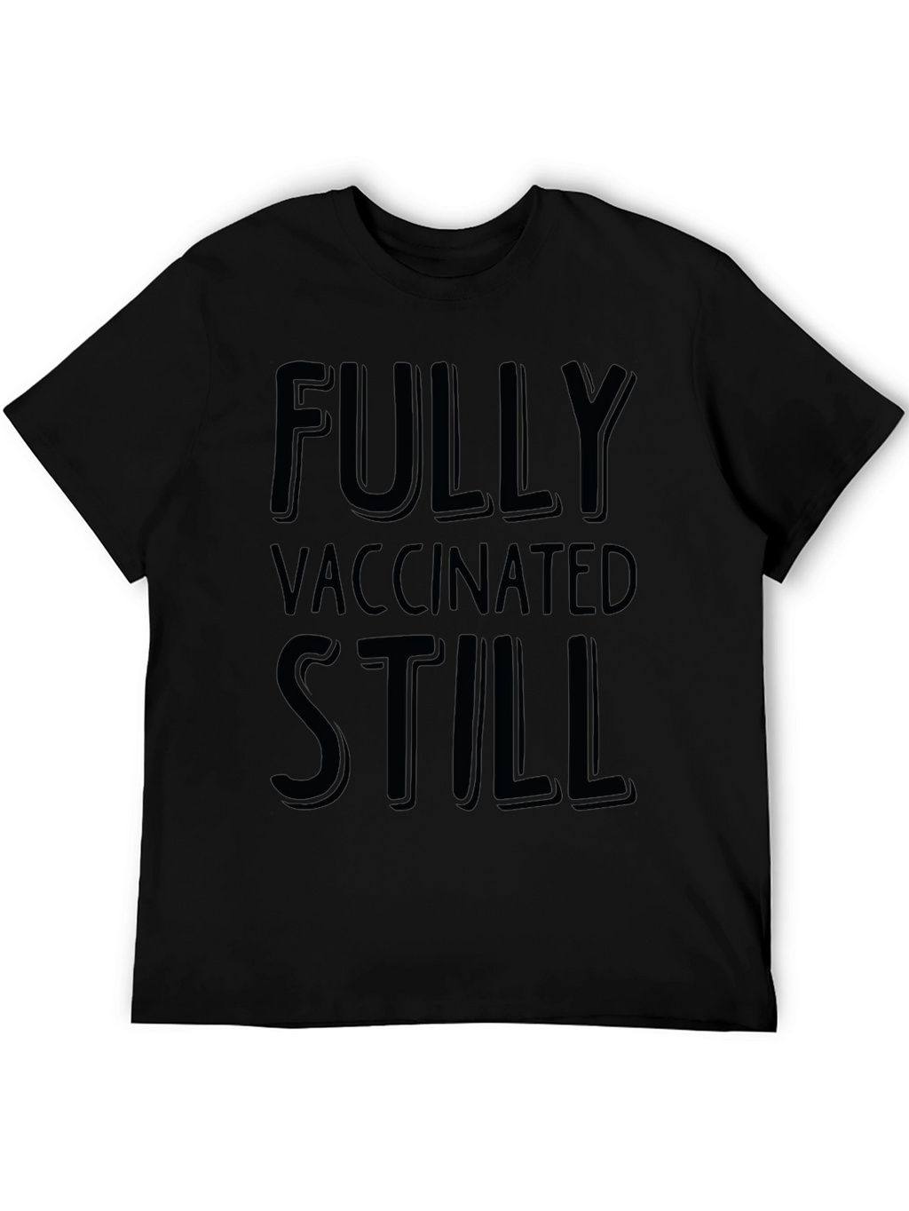 Fully Vaccinated Still T-Shirt - Mens