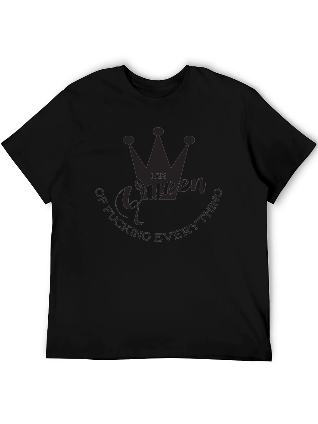 I Am Queen of Fucking Everything Black T-Shirt