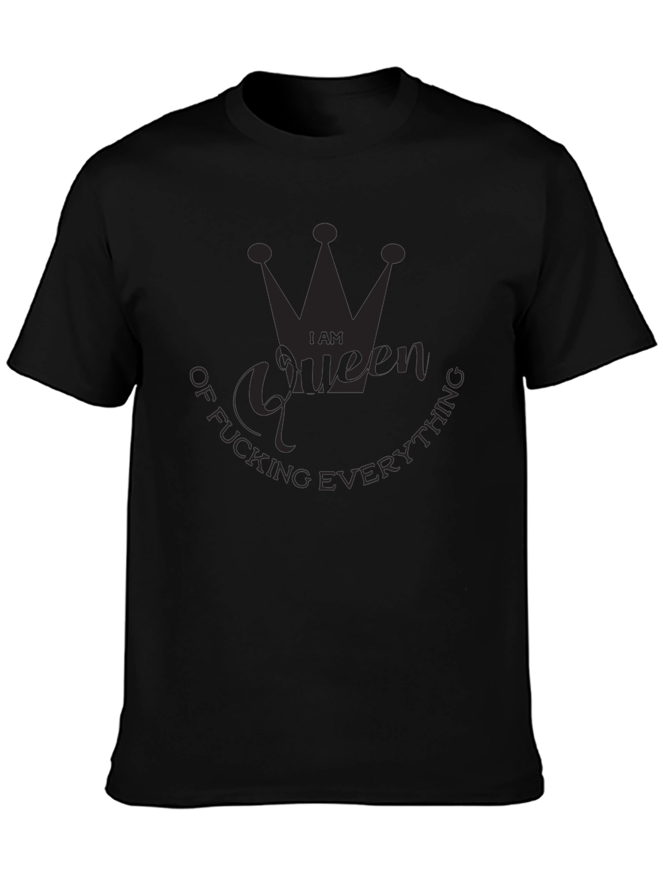 I Am Queen of Fucking Everything Black T-Shirt