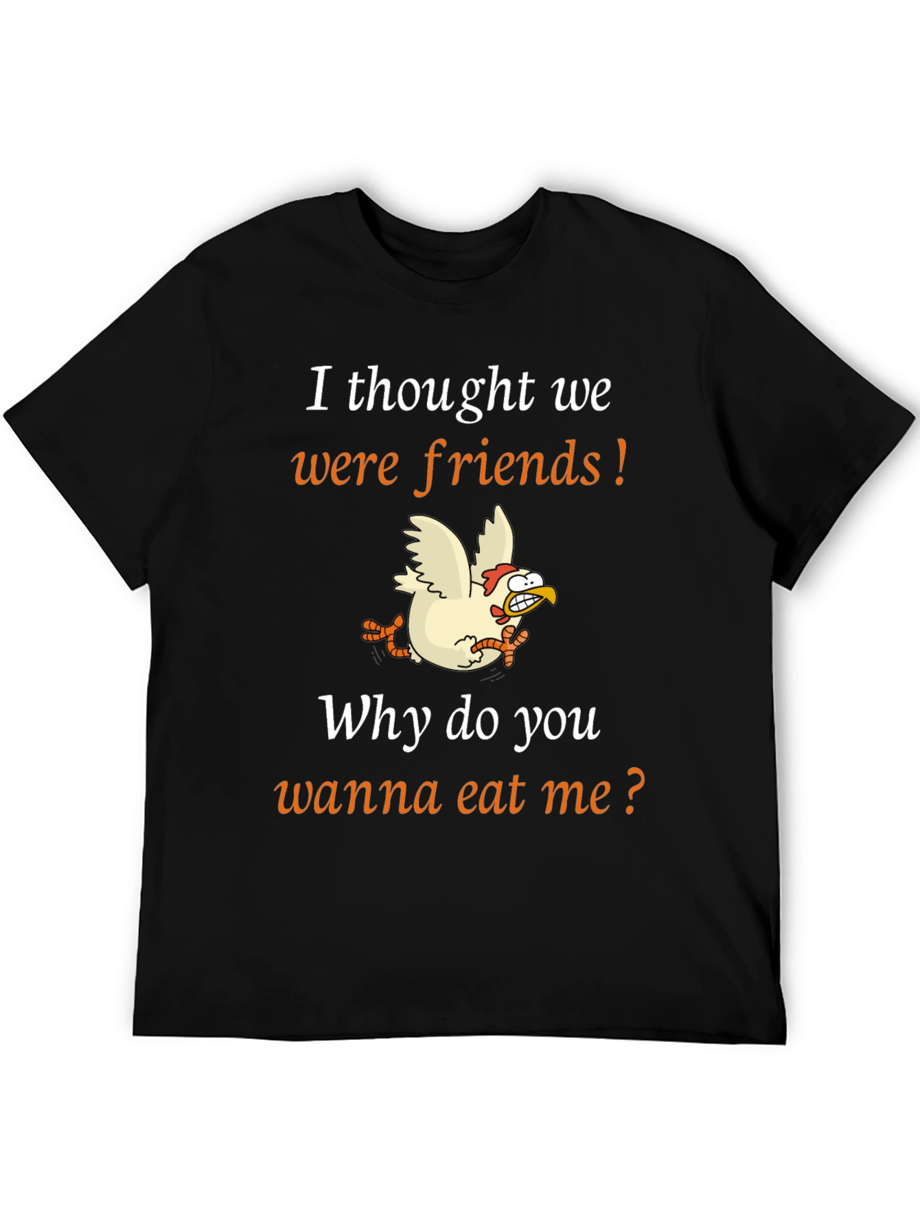 Funny Chicken T-Shirt - I Thought We Were Friends
