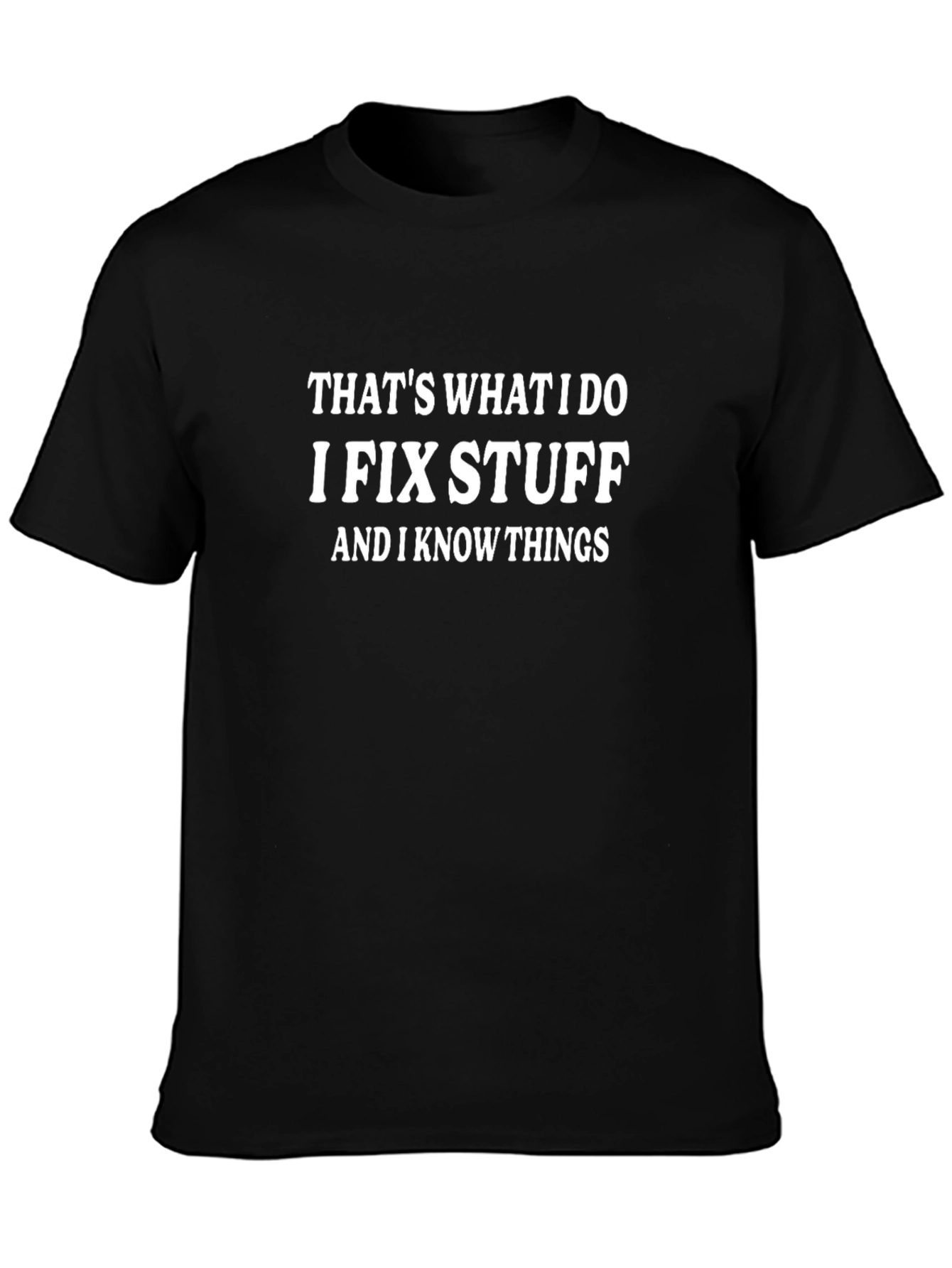 I Fix Stuff Funny T-Shirt