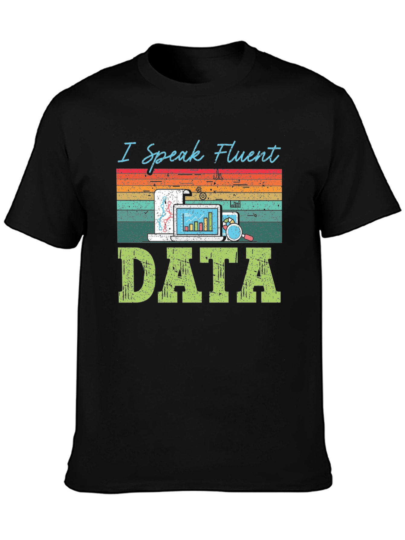 I Speak Fluent Data T-Shirt - Data Analyst Tee