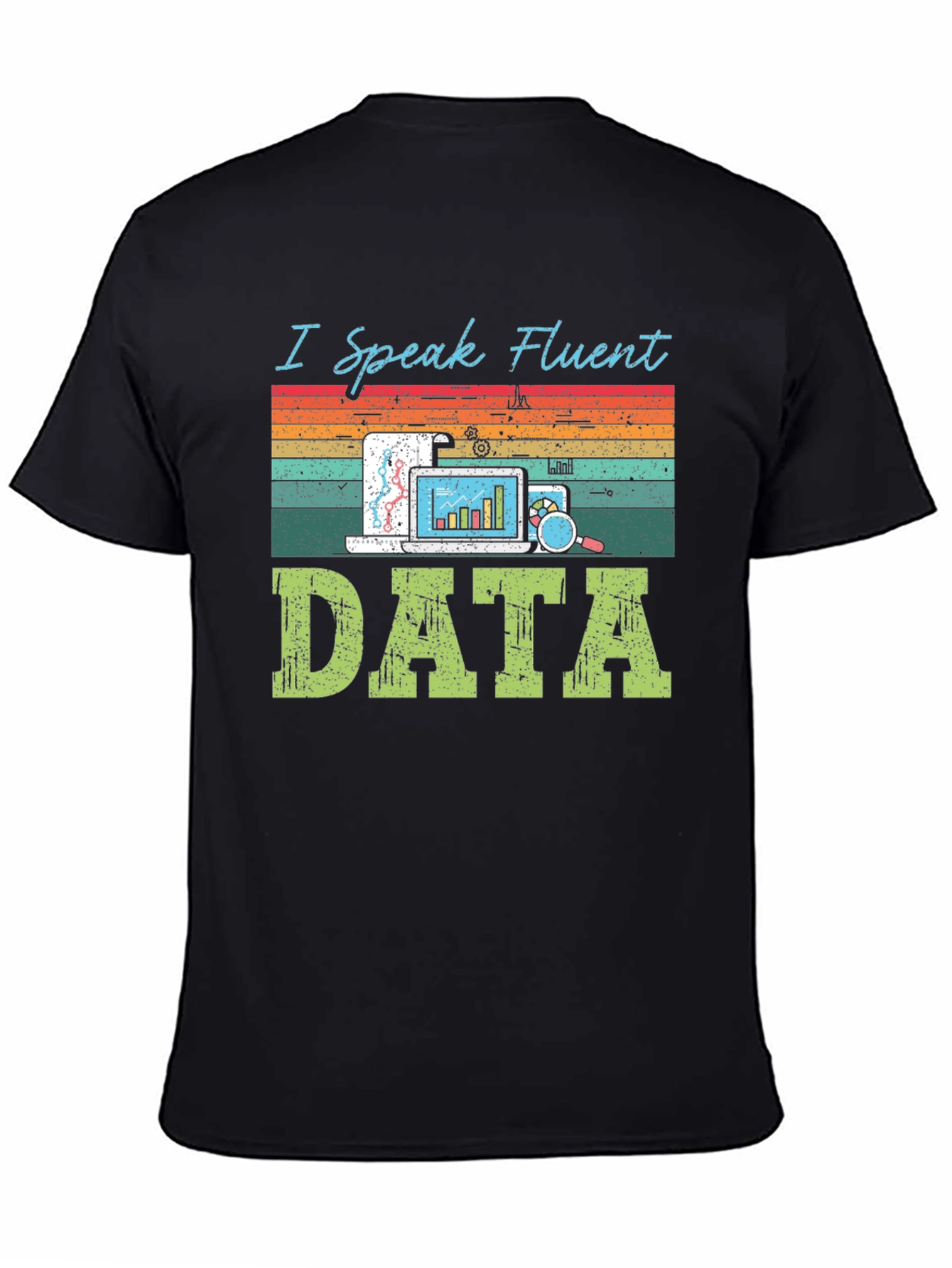 I Speak Fluent Data T-Shirt - Data Analyst Tee
