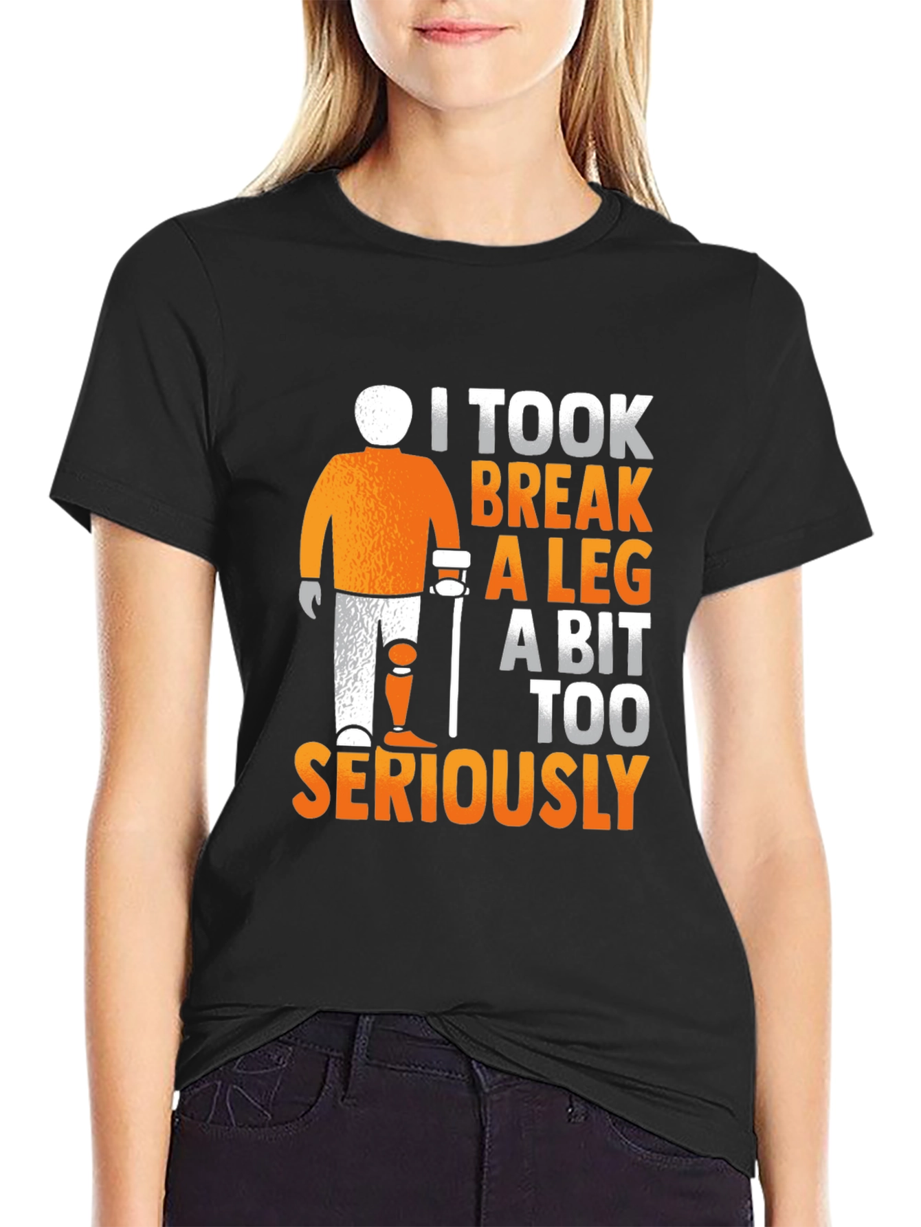 I Took Break A Leg Seriously T-Shirt