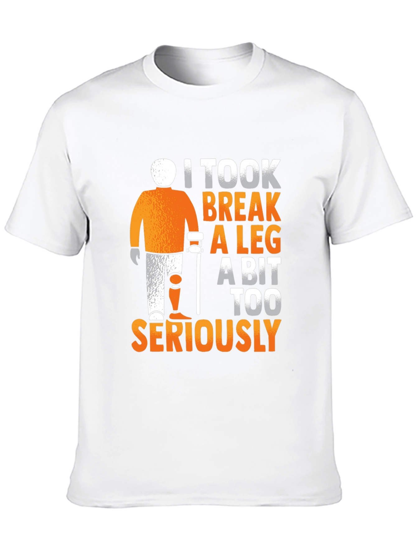 I Took Break A Leg Seriously T-Shirt