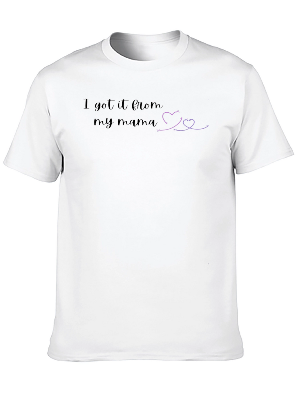 I Got It From My Mama T-Shirt