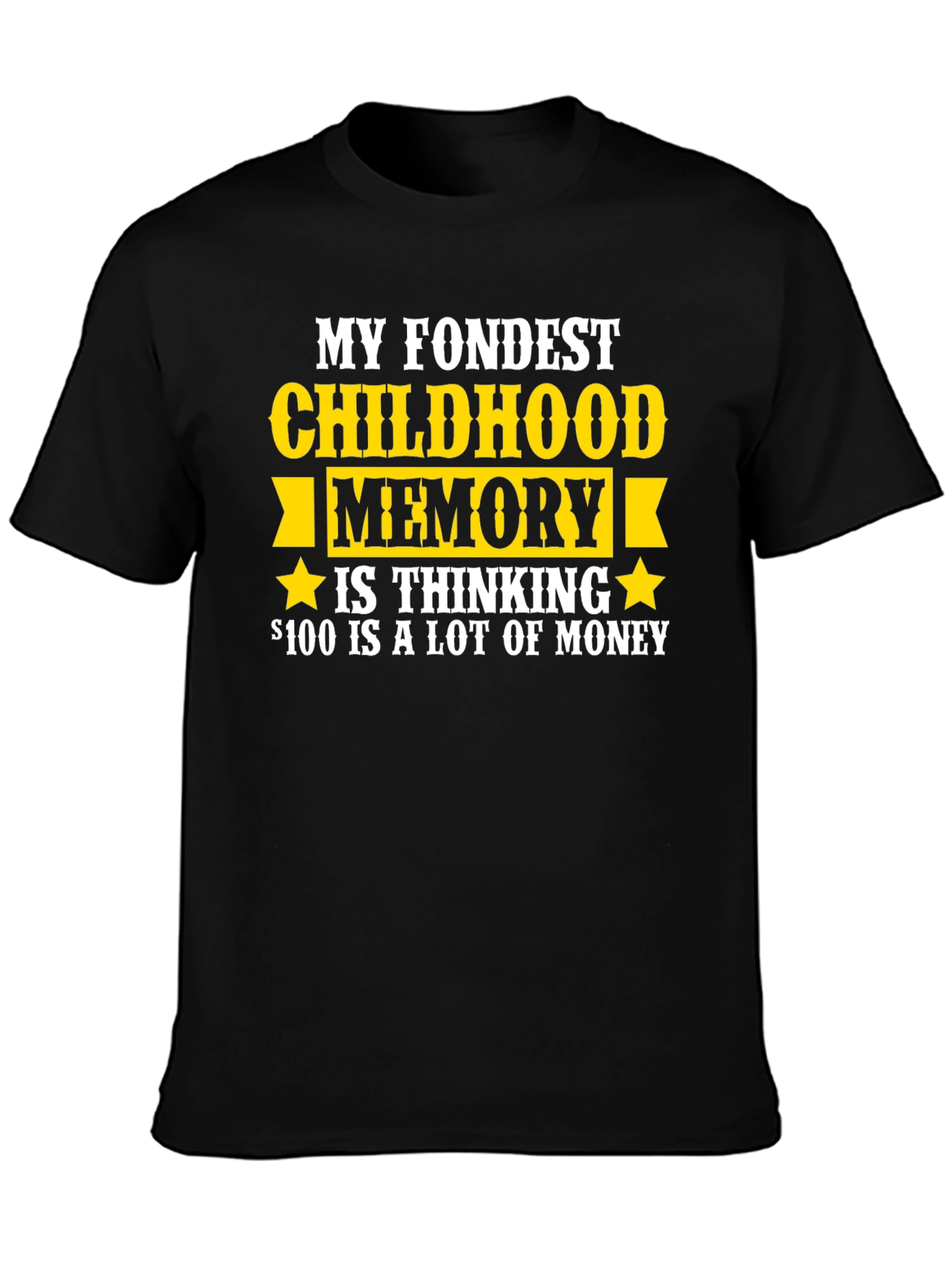 Funny Childhood Memory T-Shirt - $100 is A Lot of Money!