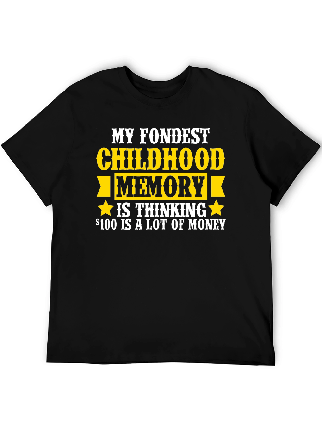 Funny Childhood Memory T-Shirt - $100 is A Lot of Money!