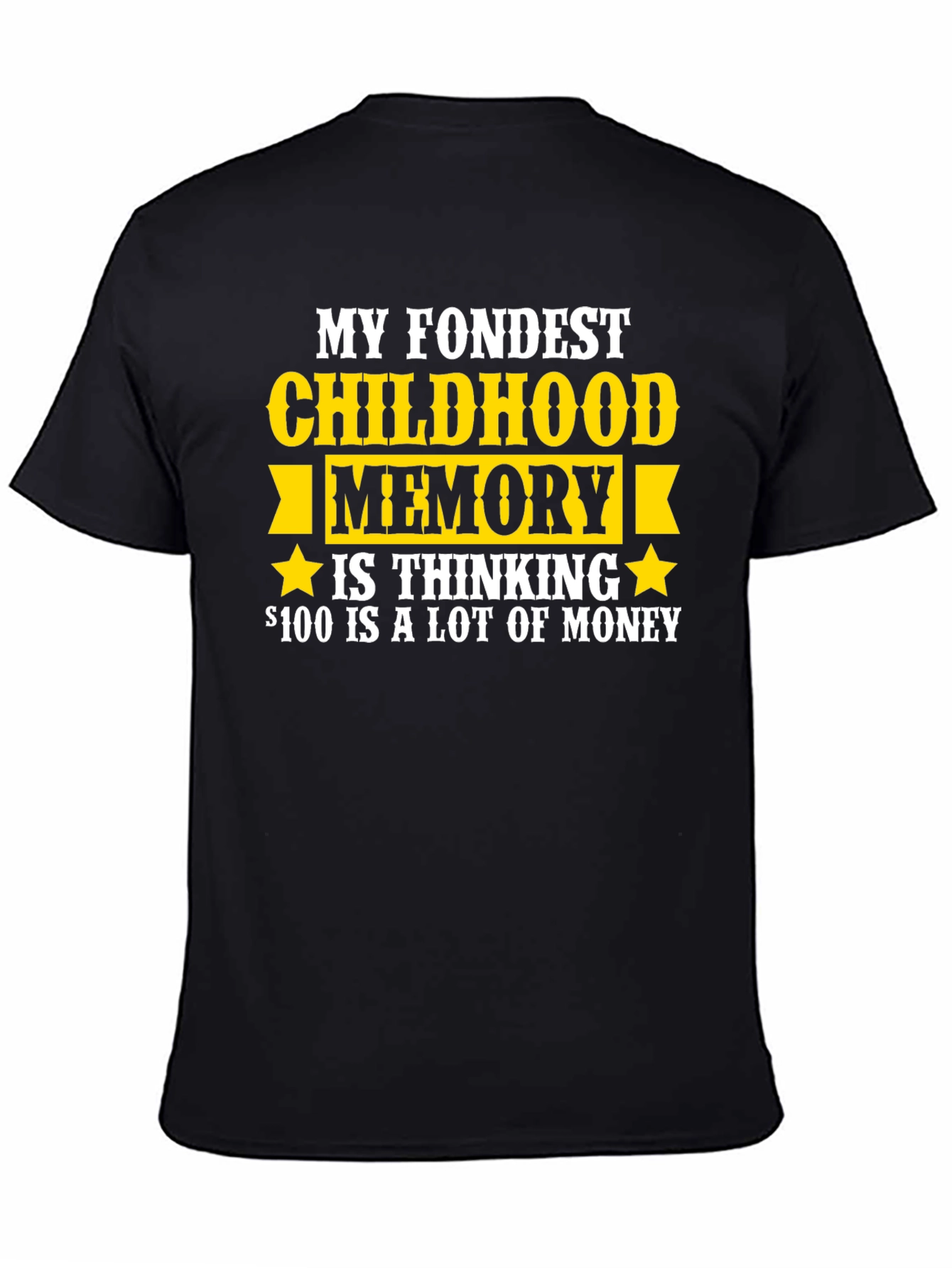 Funny Childhood Memory T-Shirt - $100 is A Lot of Money!