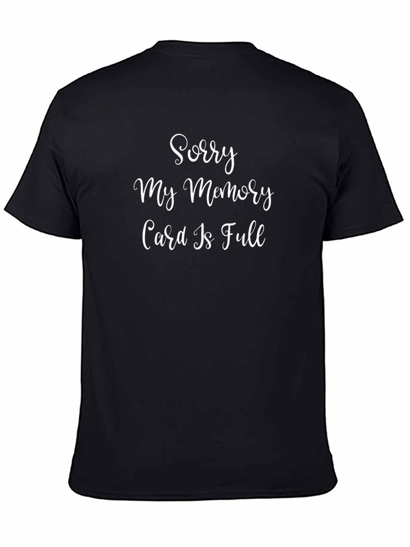 Funny Sorry My Memory Card Is Full Graphic T-Shirt
