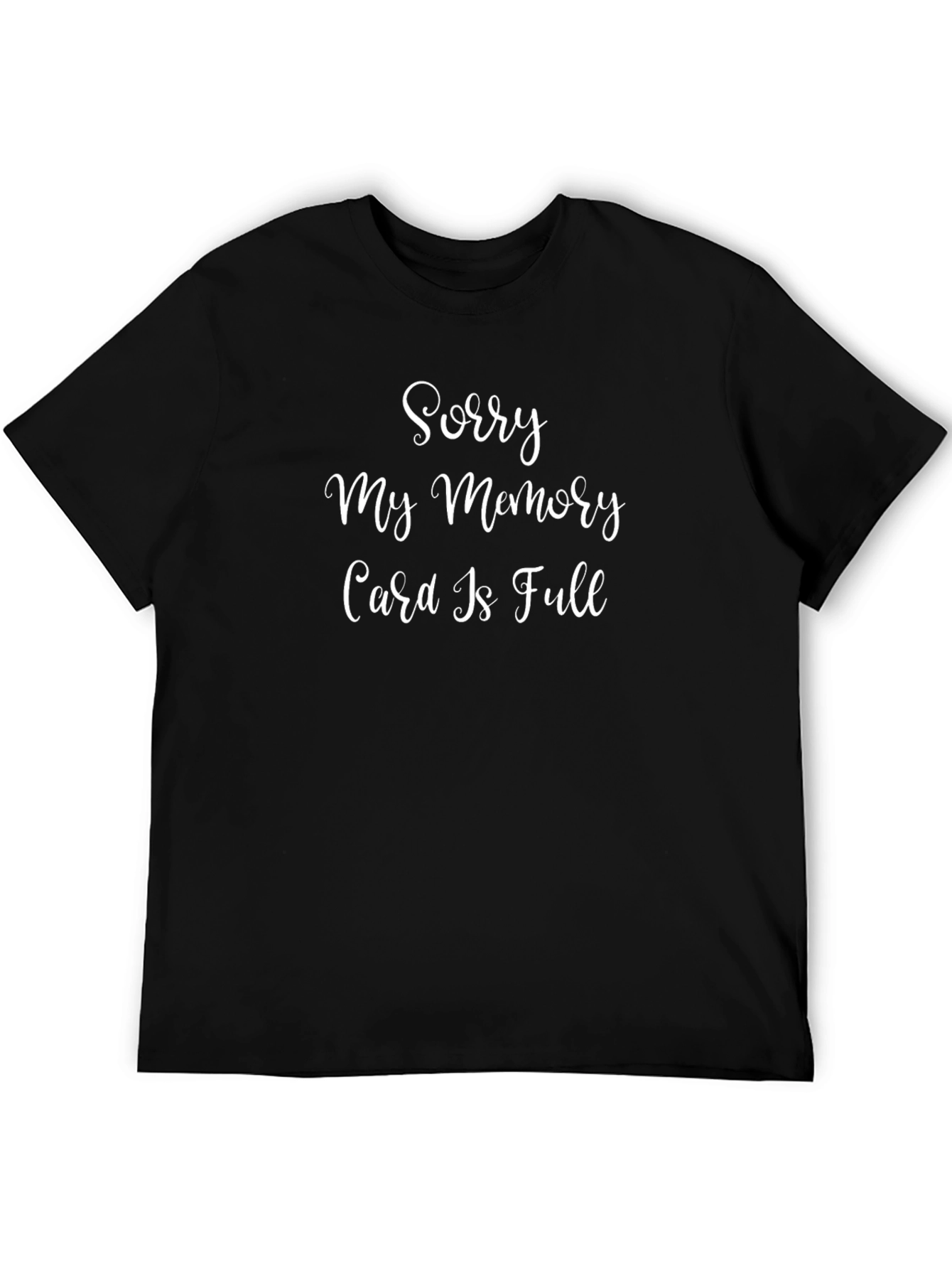 Funny Sorry My Memory Card Is Full Graphic T-Shirt