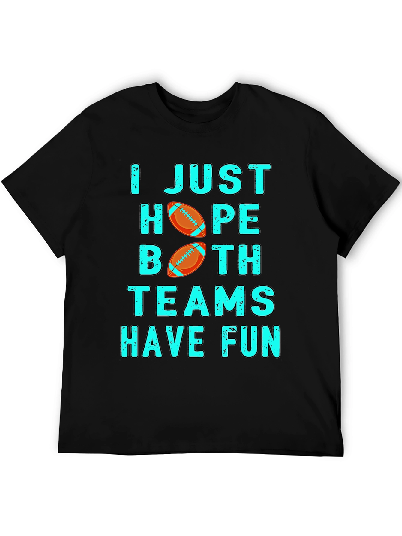 Funny Football T-Shirt - I Just Hope Both Teams Have Fun