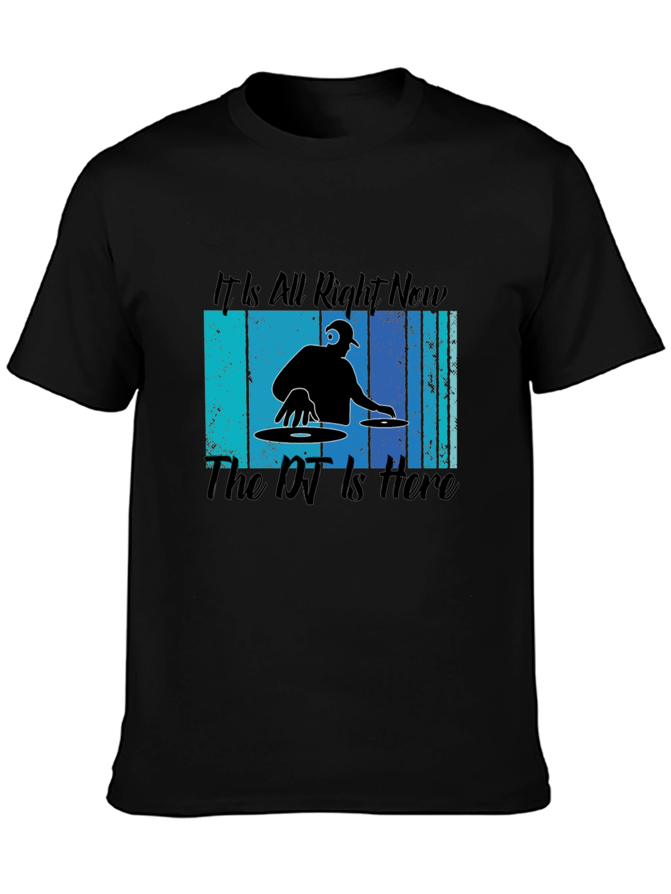DJ Graphic Tee - Its All Right Now The DJ Is Here