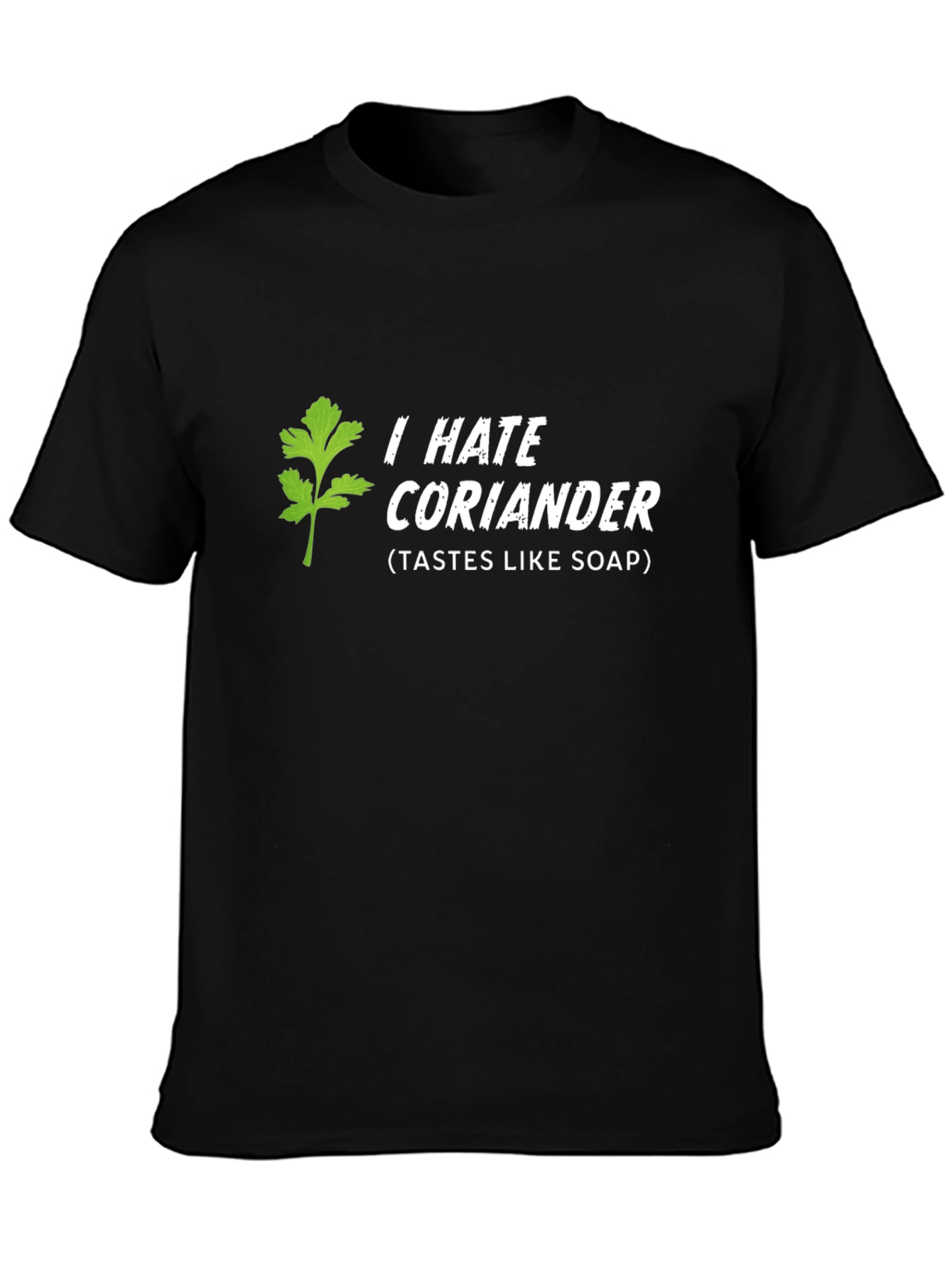 I Hate Coriander T-Shirt - Funny Foodie Gift