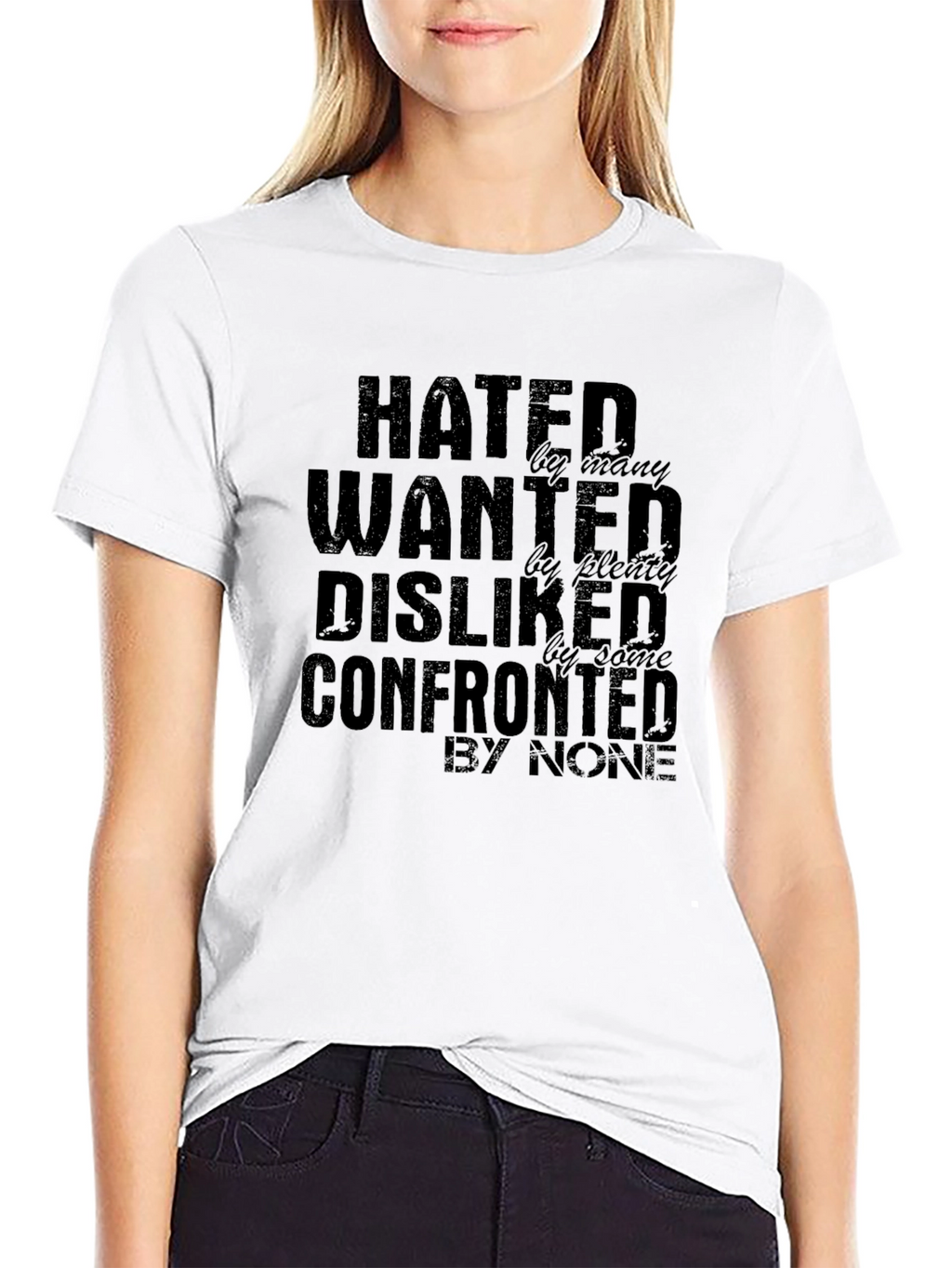 Hated Wanted Disliked Confronted Graphic T-Shirt