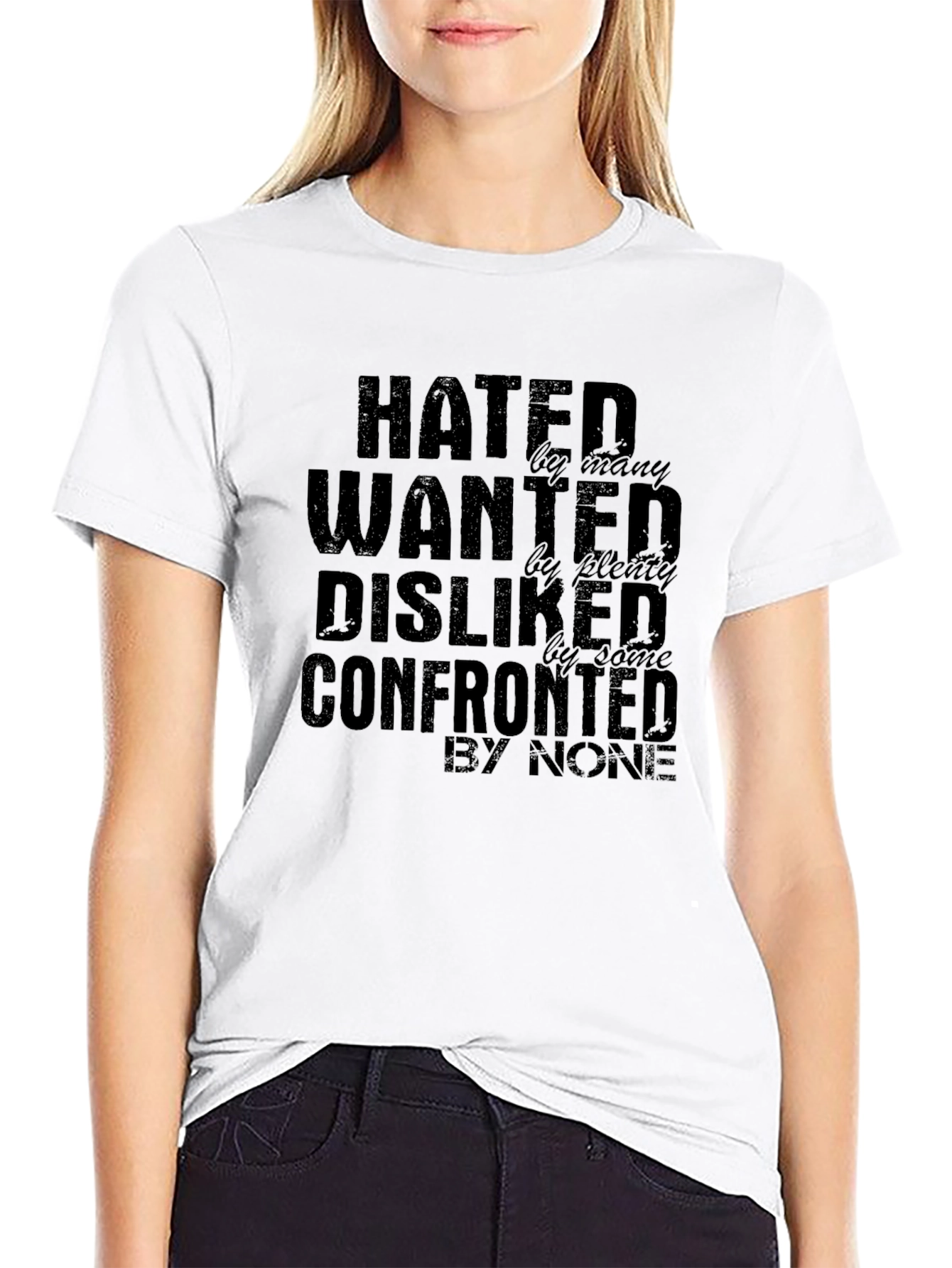Hated Wanted Disliked Confronted Graphic T-Shirt