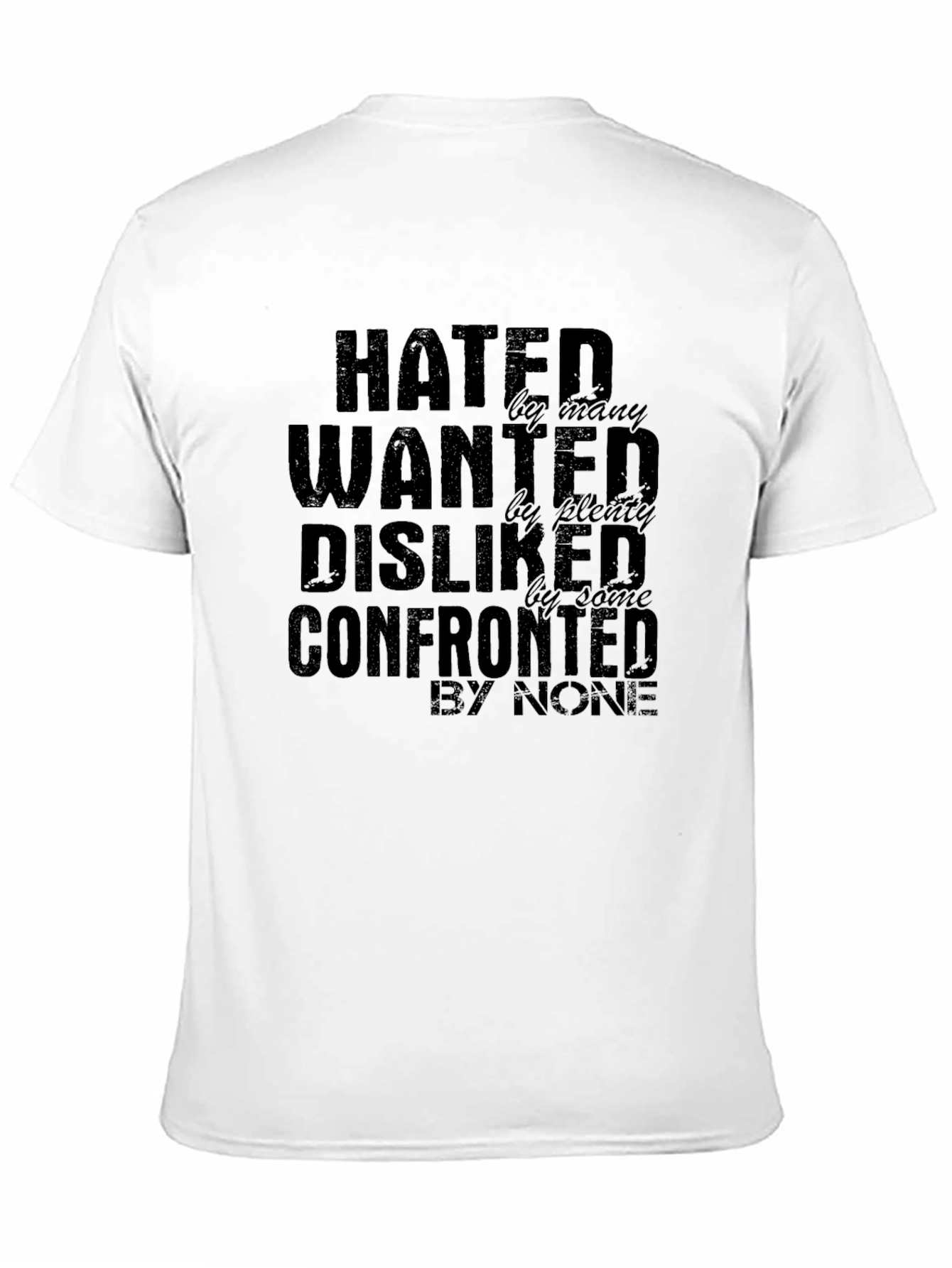 Hated Wanted Disliked Confronted Graphic T-Shirt