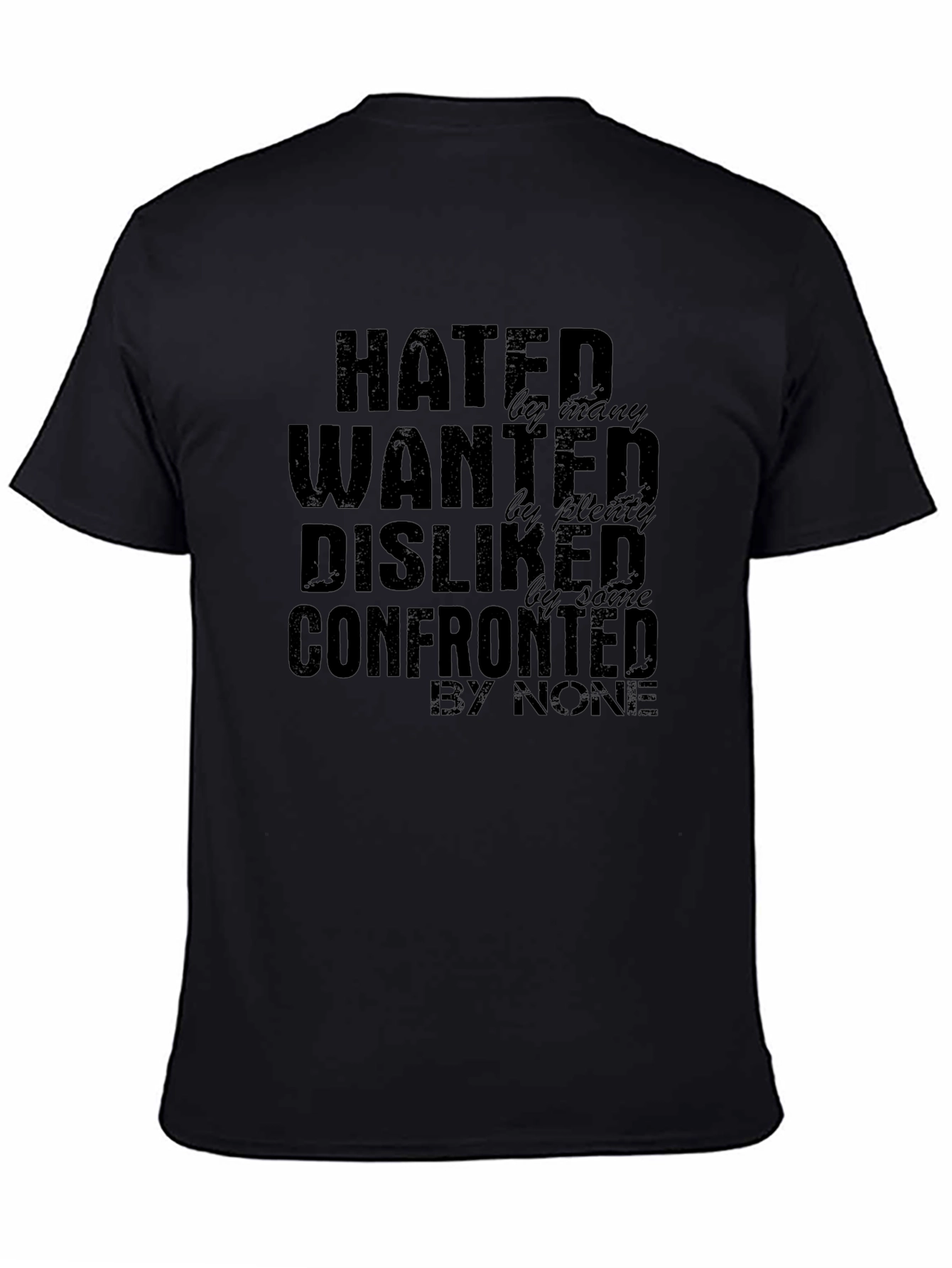 Hated Wanted Disliked Confronted Graphic T-Shirt