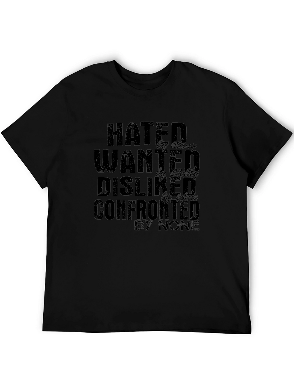 Hated Wanted Disliked Confronted Graphic T-Shirt