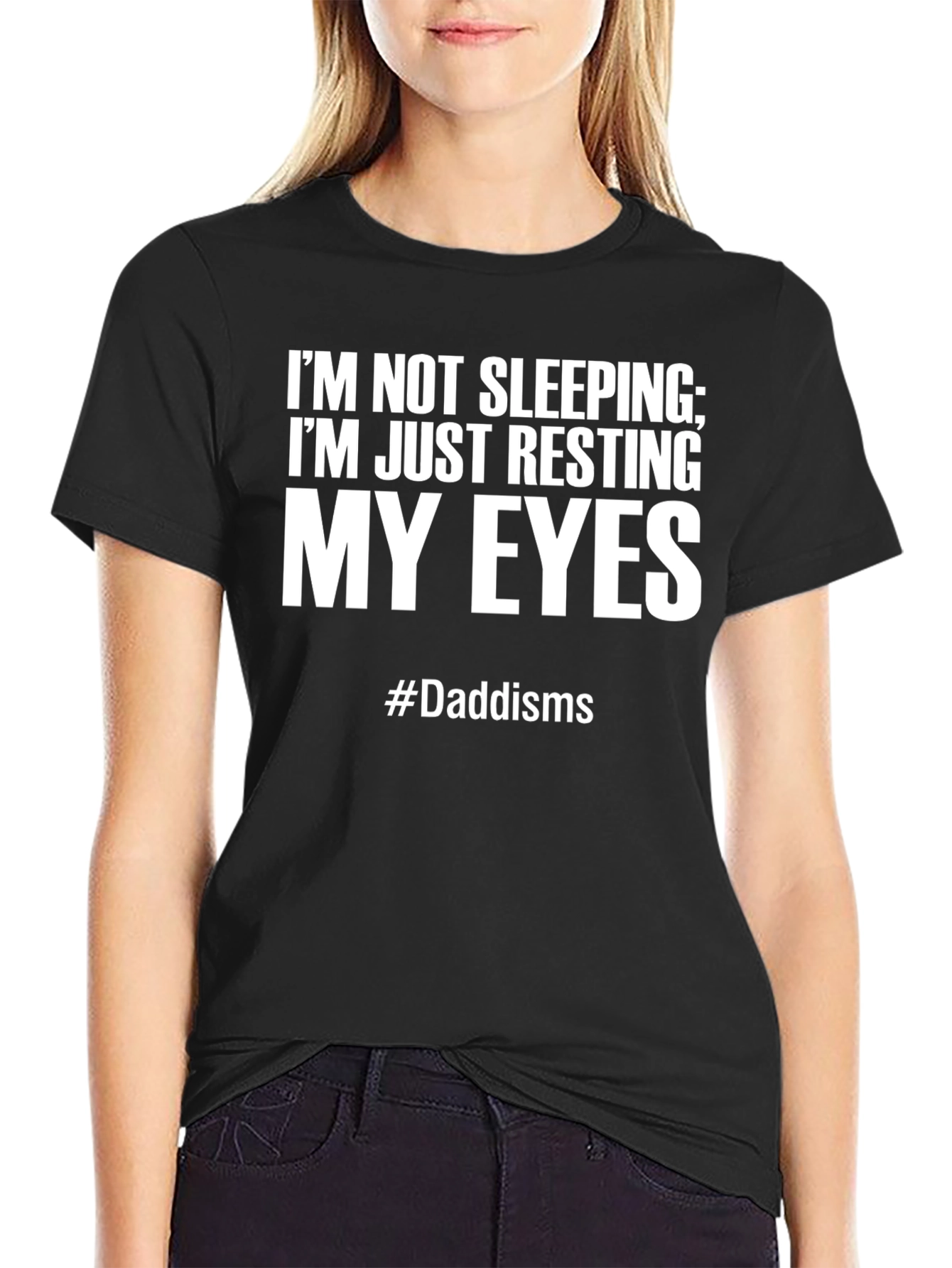 Dads Resting Eyes T-Shirt - #Daddisms