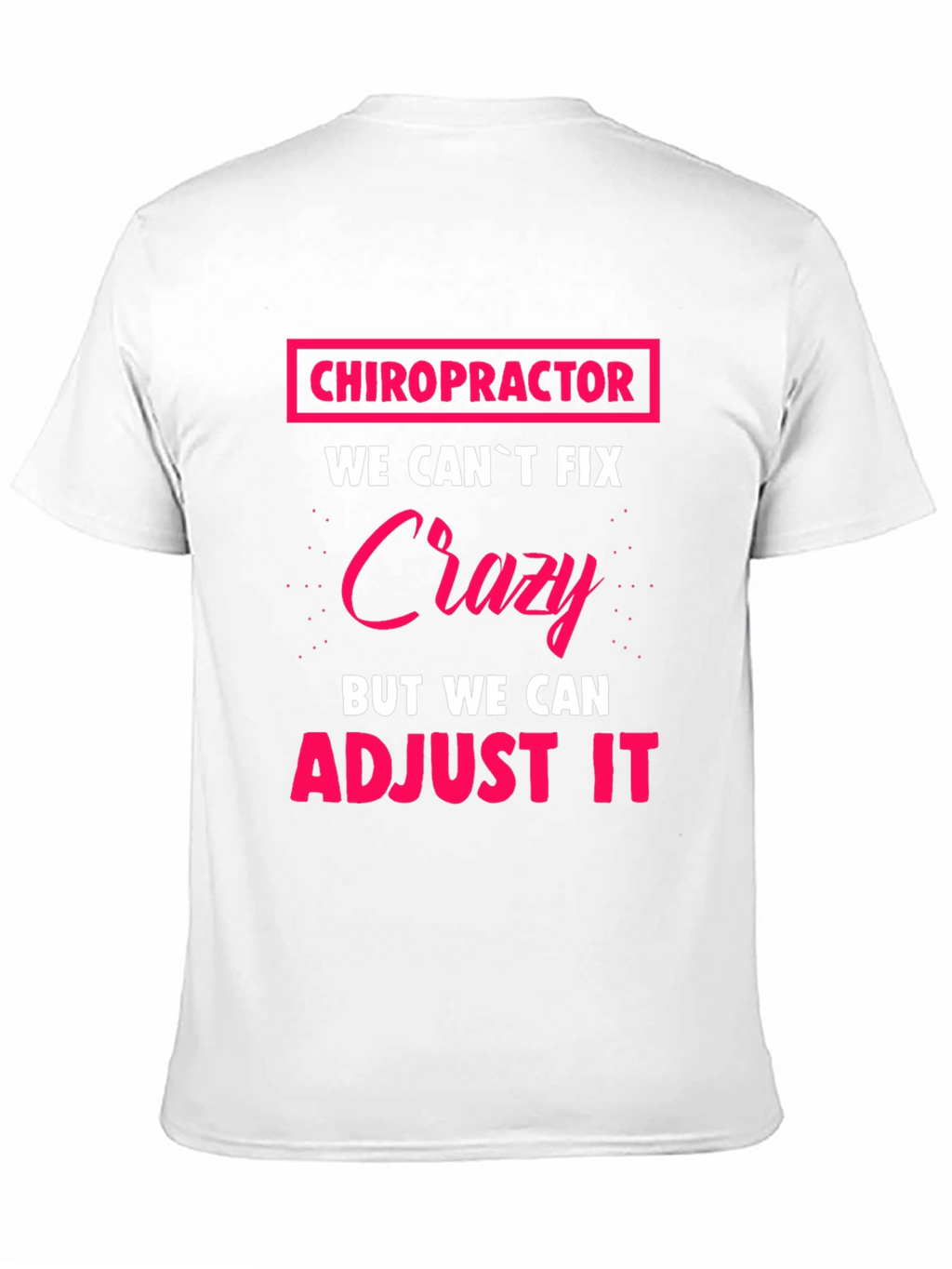 Chiropractor Crazy Adjustment Funny T-Shirt
