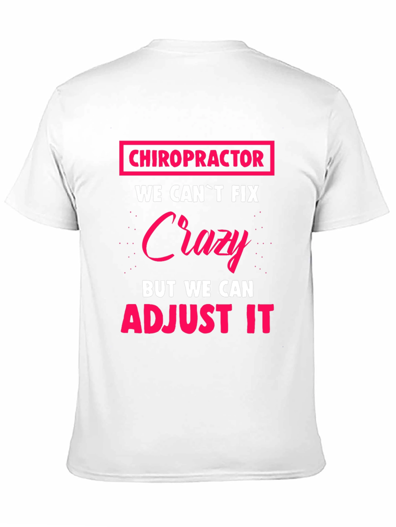 Chiropractor Crazy Adjustment Funny T-Shirt