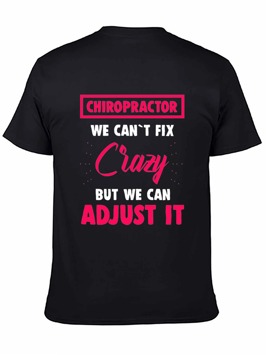 Chiropractor Crazy Adjustment Funny T-Shirt