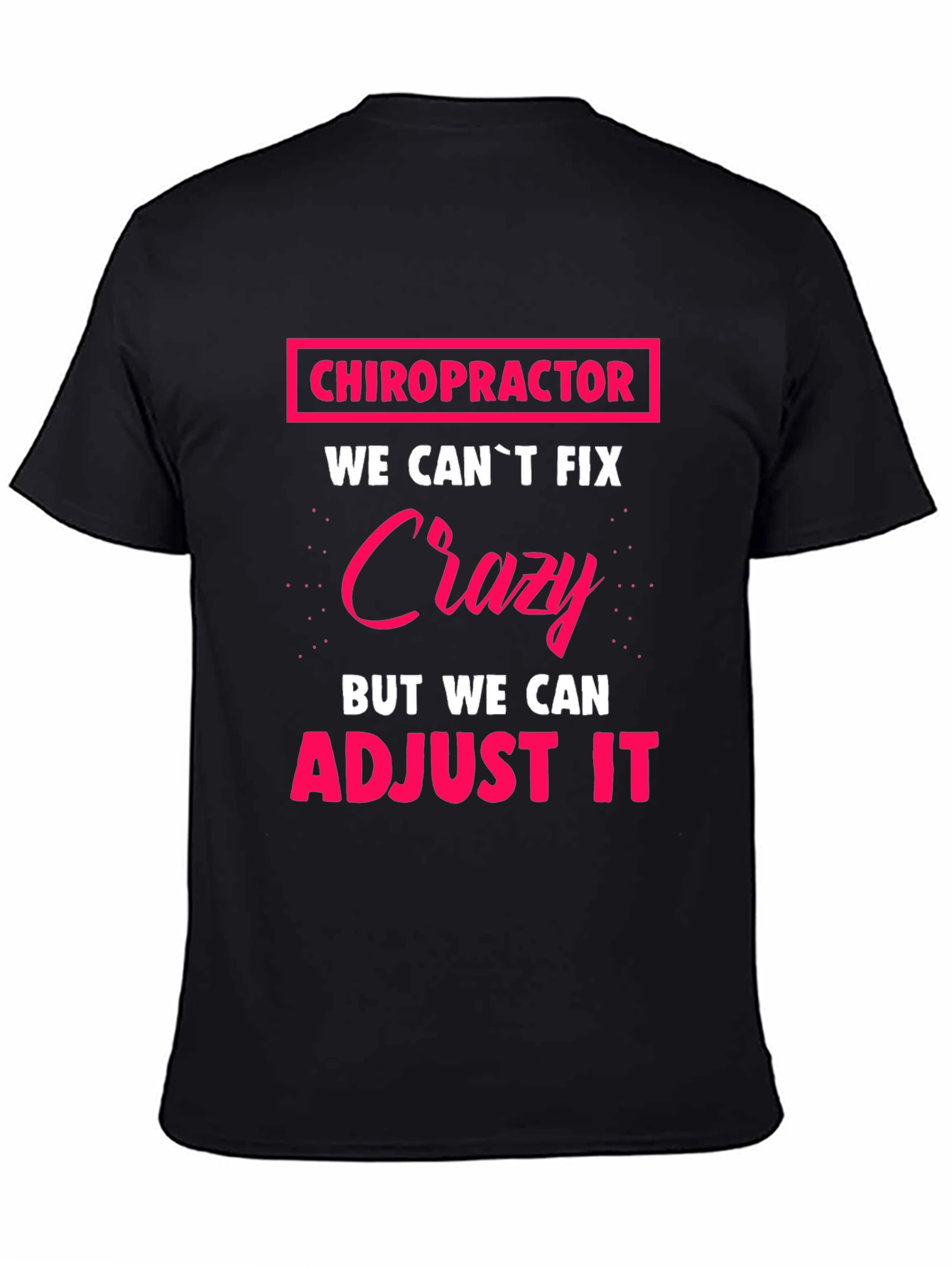Chiropractor Crazy Adjustment Funny T-Shirt
