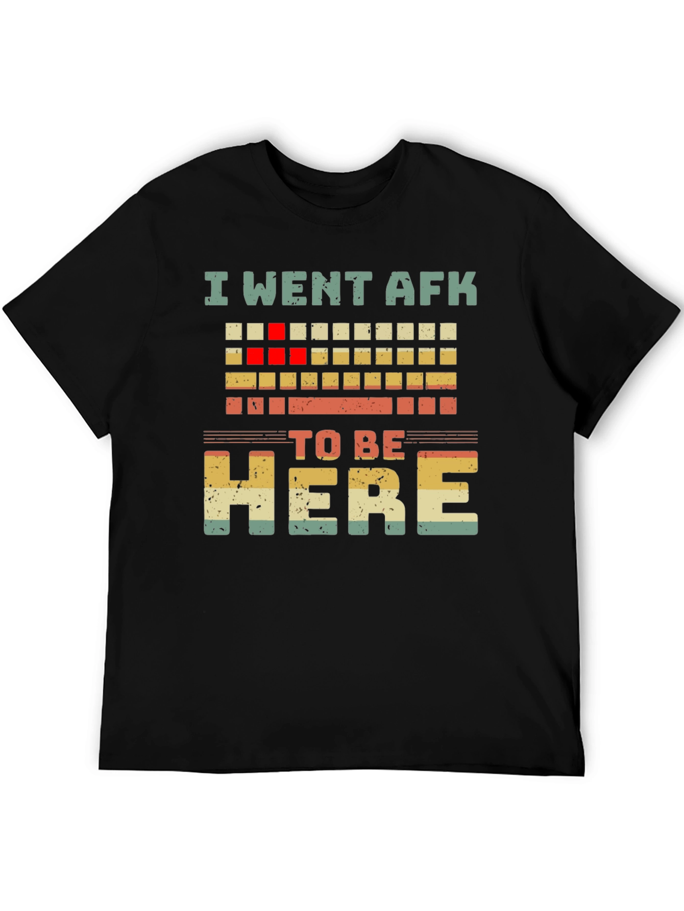 I Went AFK To Be Here Gaming T-Shirt