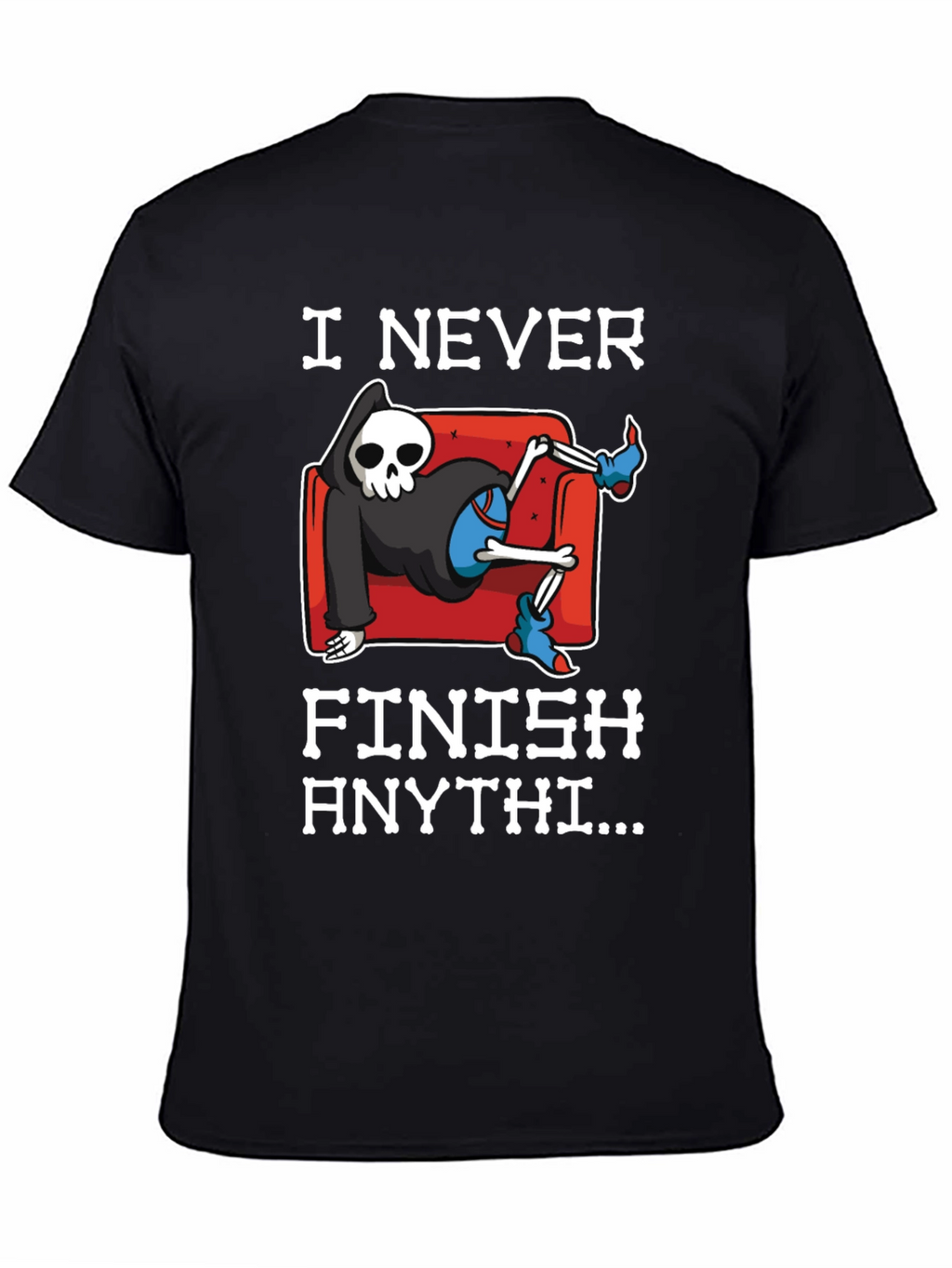 I Never Finish Anything Grim Reaper T-Shirt