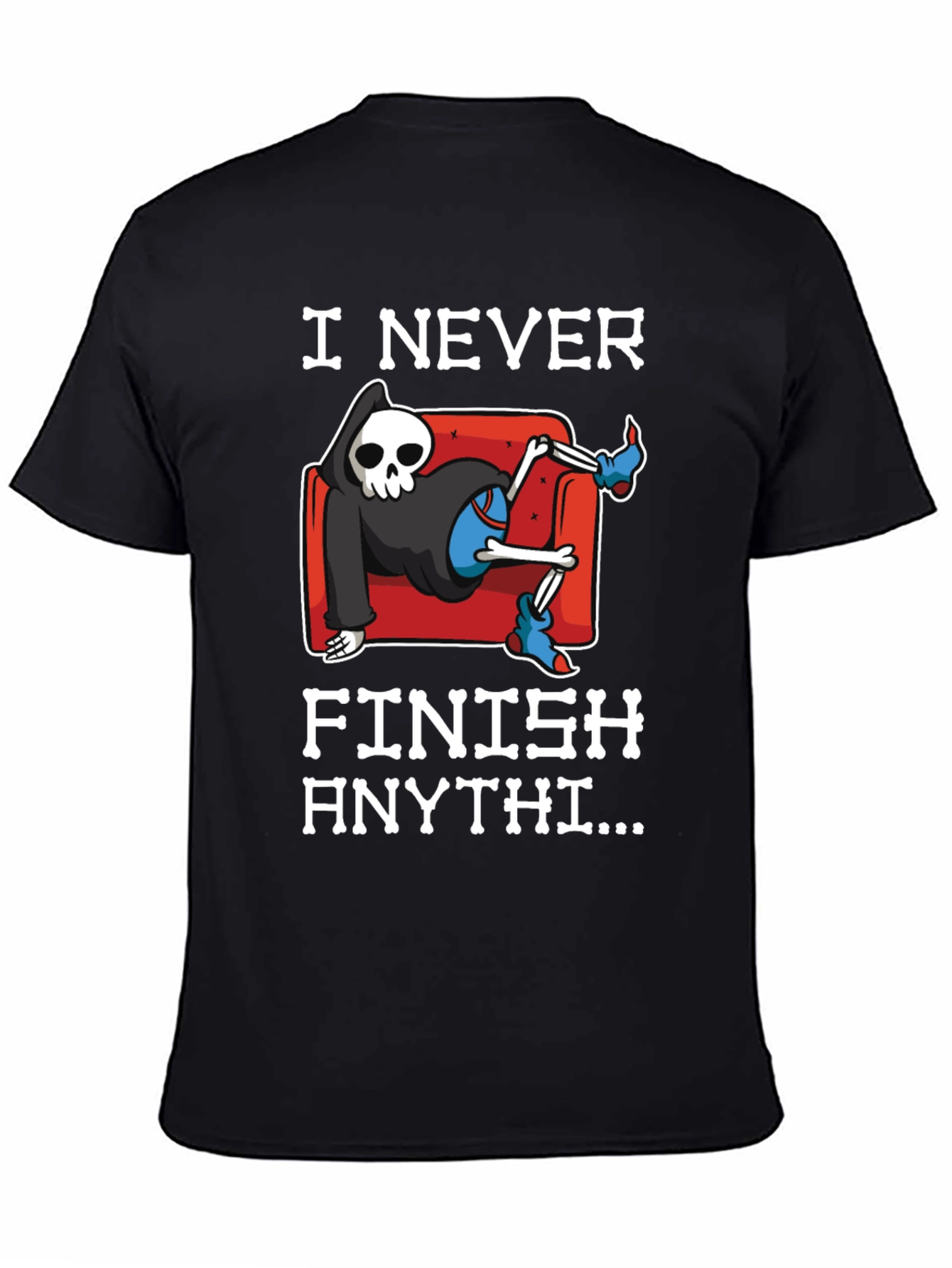 I Never Finish Anything Grim Reaper T-Shirt